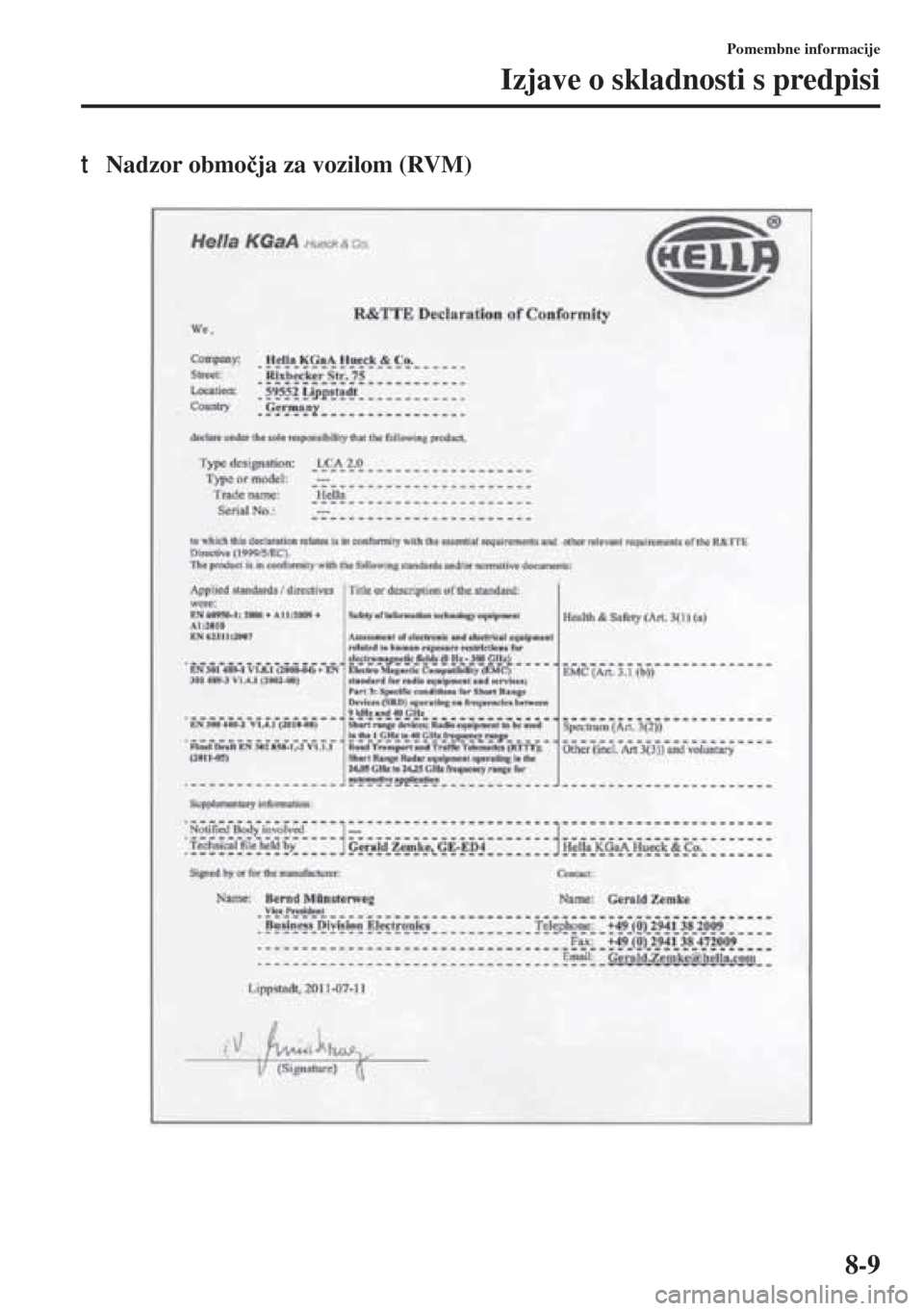 MAZDA MODEL 3 HATCHBACK 2015  Priročnik za lastnika (in Slovenian) 8-9
Pomembne informacije
Izjave o skladnosti s predpisi
tNadzor obmo�þja za vozilom (RVM) 