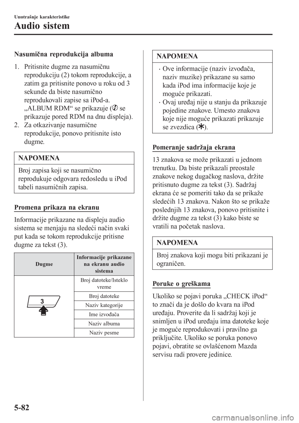 MAZDA MODEL 3 HATCHBACK 2015  Korisničko uputstvo (in Serbian) Nasumična reprodukcija albuma
1. Pritisnite dugme za nasumičnu
reprodukciju (2) tokom reprodukcije, a
zatim ga pritisnite ponovo u roku od 3
sekunde da biste nasumično
reprodukovali zapise sa iPod-