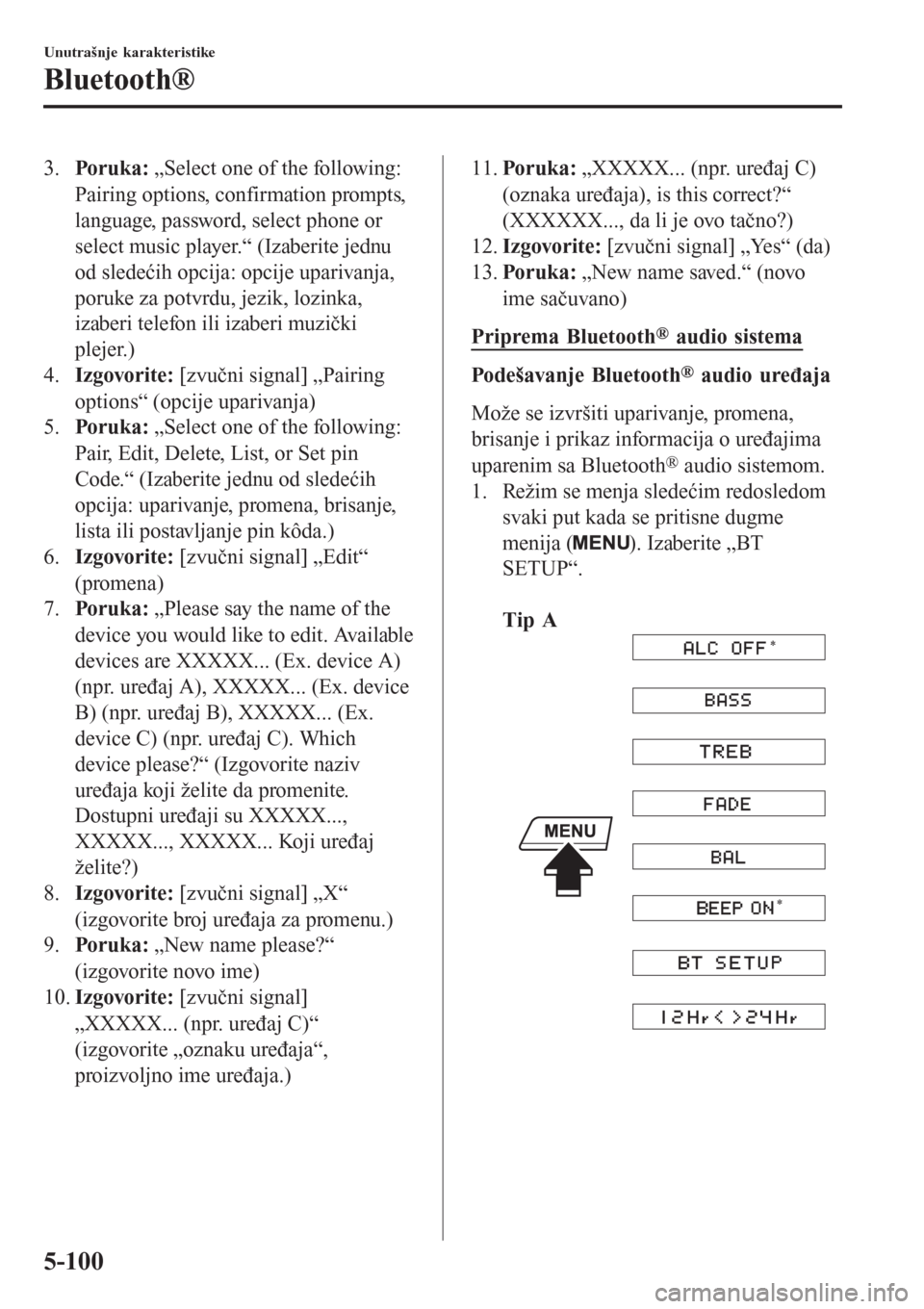 MAZDA MODEL 3 HATCHBACK 2015  Korisničko uputstvo (in Serbian) 3.Poruka: „Select one of the following:
Pairing options, confirmation prompts,
language, password, select phone or
select music player.“ (Izaberite jednu
od sledećih opcija: opcije uparivanja,
po