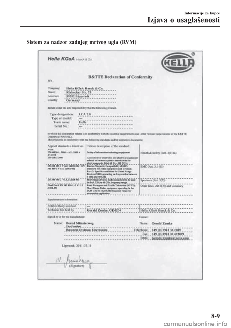 MAZDA MODEL 3 HATCHBACK 2015  Korisničko uputstvo (in Serbian) tSistem za nadzor zadnjeg mrtvog ugla (RVM)
Informacije za kupce
Izjava o usaglašenosti
8-9 