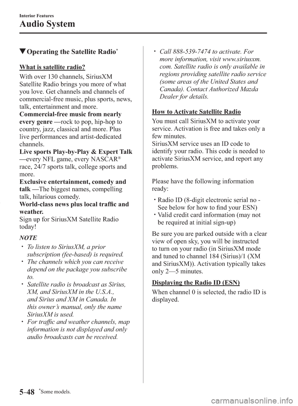 MAZDA MODEL 3 HATCHBACK 2014   (in English) Manual PDF *Some models.5–48
Interior Features
Audio System
 Operating the Satellite Radio *
              What  is  satellite  radio?
    With  over  130  channels,  SiriusXM 
Satellite Radio brings you more 