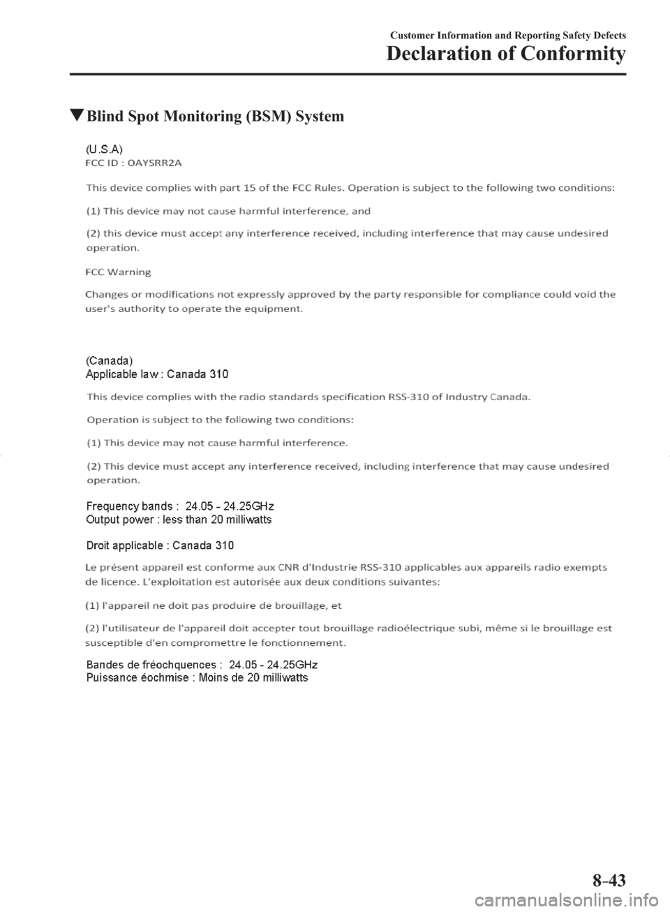 MAZDA MODEL 3 HATCHBACK 2014  Owners Manual (in English) 8–43
Customer Information and Reporting Safety Defects
Declaration of Conformity
 Blind Spot Monitoring (BSM) System
�/�C�\�F�C��A��&�(����#����*�A��F�K�V�K�Q�P���K�P�F�D���������