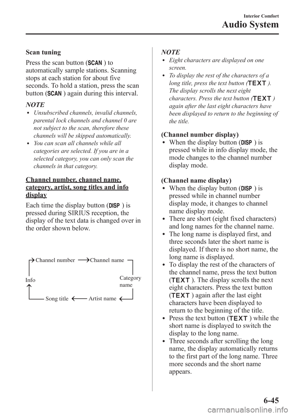 MAZDA MODEL 3 HATCHBACK 2013 Owners Manual (in English) Scan tuning
Press the scan button (
)to
automatically sample stations. Scanning
stops at each station for about five
seconds. To hold a station, press the scan
button (
) again during this interval.
N MAZDA MODEL 3 HATCHBACK 2013 Owners Manual (in English) Scan tuning
Press the scan button (
)to
automatically sample stations. Scanning
stops at each station for about five
seconds. To hold a station, press the scan
button (
) again during this interval.
N