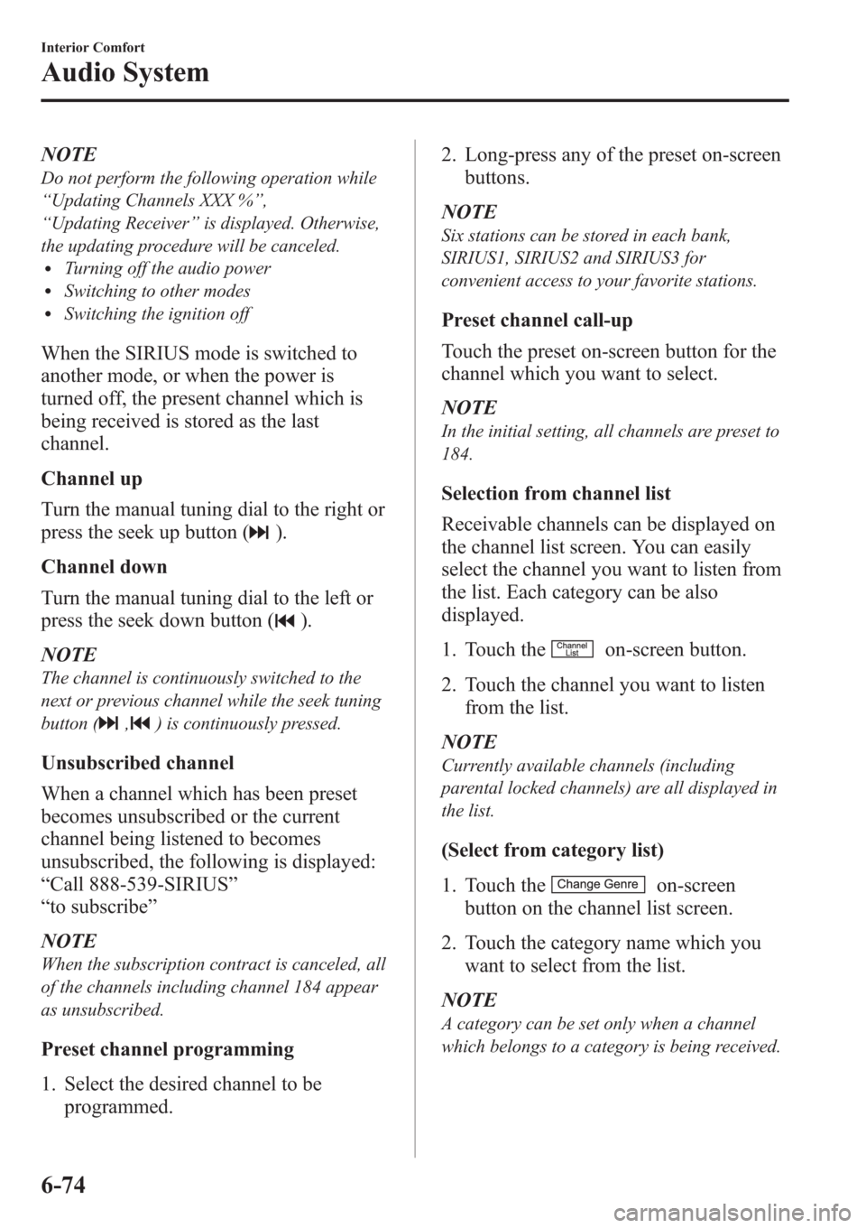 MAZDA MODEL 3 HATCHBACK 2013 (in English) Workshop Manual NOTE
Do not perform the following operation while
“Updating Channels XXX %”,
“Updating Receiver”is displayed. Otherwise,
the updating procedure will be canceled.
lTurning off the audio powerlS MAZDA MODEL 3 HATCHBACK 2013 (in English) Workshop Manual NOTE
Do not perform the following operation while
“Updating Channels XXX %”,
“Updating Receiver”is displayed. Otherwise,
the updating procedure will be canceled.
lTurning off the audio powerlS