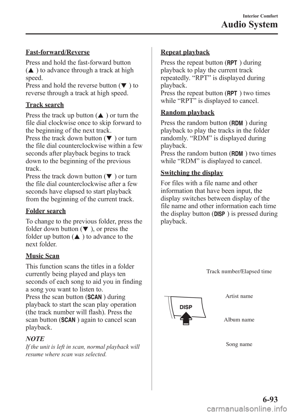 MAZDA MODEL 3 HATCHBACK 2013 (in English) Repair Manual Fast-forward/Reverse
Press and hold the fast-forward button
(
) to advance through a track at high
speed.
Press and hold the reverse button (
)to
reverse through a track at high speed.
Track search
Pr MAZDA MODEL 3 HATCHBACK 2013 (in English) Repair Manual Fast-forward/Reverse
Press and hold the fast-forward button
(
) to advance through a track at high
speed.
Press and hold the reverse button (
)to
reverse through a track at high speed.
Track search
Pr