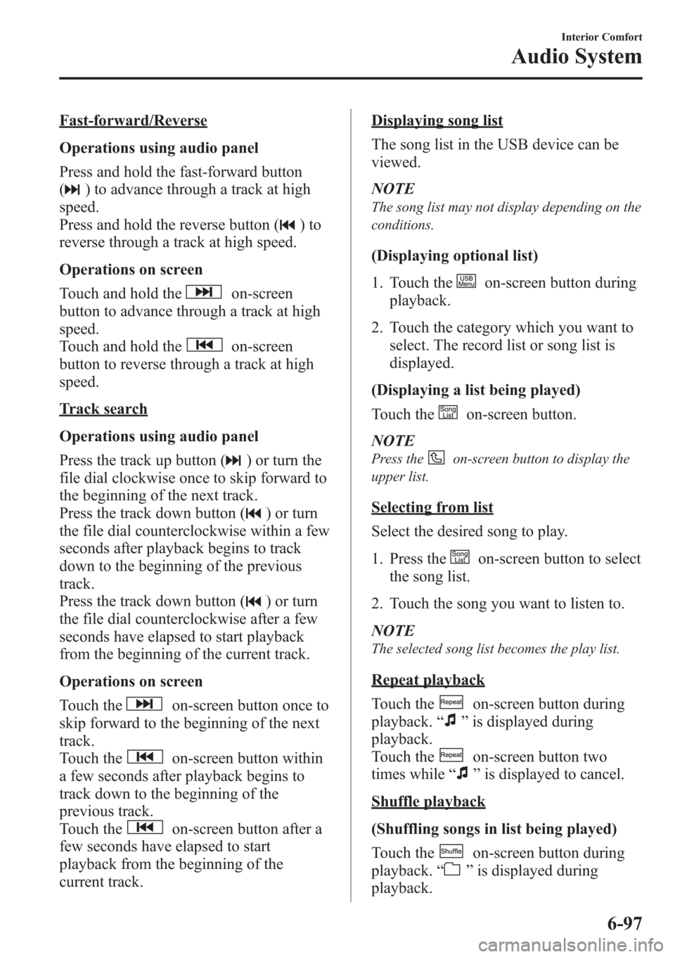 MAZDA MODEL 3 HATCHBACK 2013 (in English) Repair Manual Fast-forward/Reverse
Operations using audio panel
Press and hold the fast-forward button
(
) to advance through a track at high
speed.
Press and hold the reverse button (
)to
reverse through a track a MAZDA MODEL 3 HATCHBACK 2013 (in English) Repair Manual Fast-forward/Reverse
Operations using audio panel
Press and hold the fast-forward button
(
) to advance through a track at high
speed.
Press and hold the reverse button (
)to
reverse through a track a