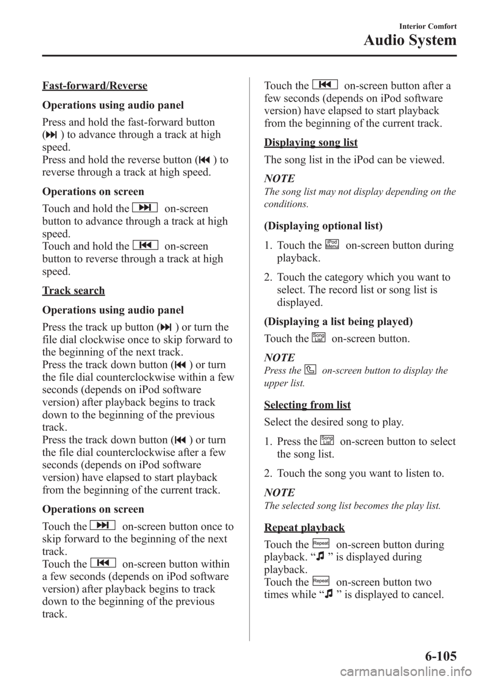 MAZDA MODEL 3 HATCHBACK 2013 Owners Manual (in English) Fast-forward/Reverse
Operations using audio panel
Press and hold the fast-forward button
(
) to advance through a track at high
speed.
Press and hold the reverse button (
)to
reverse through a track a MAZDA MODEL 3 HATCHBACK 2013 Owners Manual (in English) Fast-forward/Reverse
Operations using audio panel
Press and hold the fast-forward button
(
) to advance through a track at high
speed.
Press and hold the reverse button (
)to
reverse through a track a
