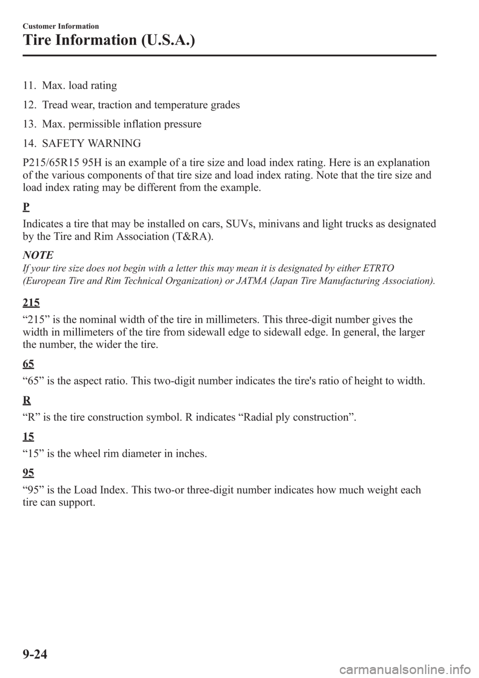 MAZDA MODEL 3 HATCHBACK 2013  Owners Manual (in English) 11. Max. load rating
12. Tread wear, traction and temperature grades
13. Max. permissible inflation pressure
14. SAFETY WARNING
P215/65R15 95H is an example of a tire size and load index rating. Here 