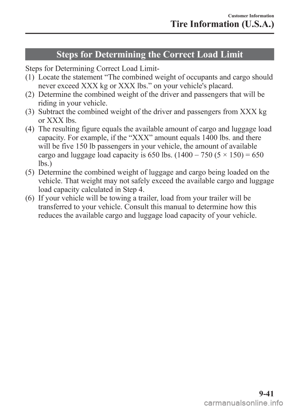 MAZDA MODEL 3 HATCHBACK 2013  Owners Manual (in English) Steps for Determining the Correct Load Limit
Steps for Determining Correct Load Limit-
(1) Locate the statement“The combined weight of occupants and cargo should
never exceed XXX kg or XXX lbs.”on