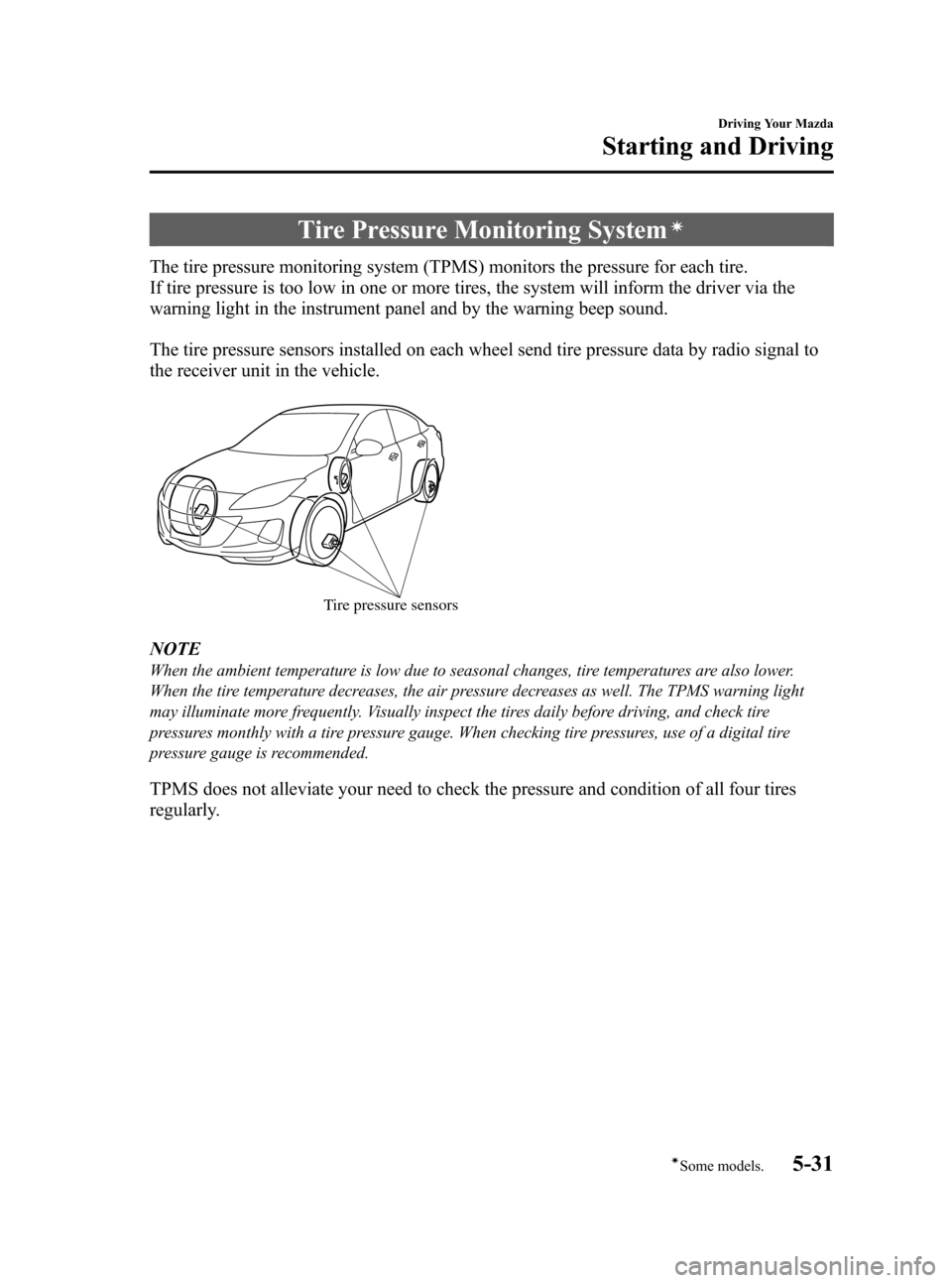 MAZDA MODEL 3 HATCHBACK 2012  Owners Manual (in English) Black plate (193,1)
Tire Pressure Monitoring Systemí
The tire pressure monitoring system (TPMS) monitors the pressure for each tire.
If tire pressure is too low in one or more tires, the system will 