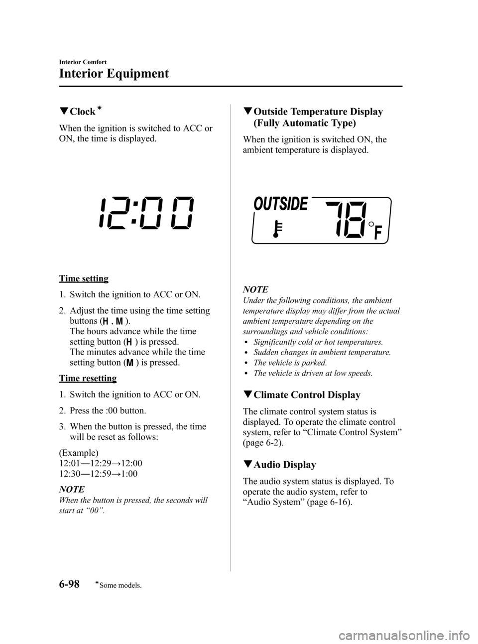 MAZDA MODEL 3 HATCHBACK 2012  Owners Manual (in English) Black plate (336,1)
qClockí
When the ignition is switched to ACC or
ON, the time is displayed.
Time setting
1. Switch the ignition to ACC or ON.
2. Adjust the time using the time setting
buttons (
,)