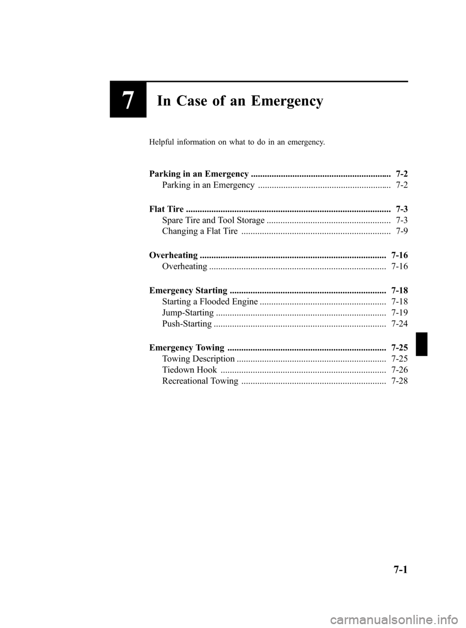 MAZDA MODEL 3 HATCHBACK 2012  Owners Manual (in English) Black plate (355,1)
7In Case of an Emergency
Helpful information on what to do in an emergency.
Parking in an Emergency ............................................................. 7-2Parking in an E