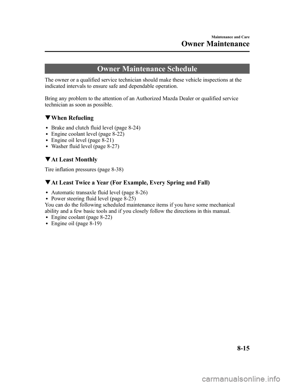 MAZDA MODEL 3 HATCHBACK 2012  Owners Manual (in English) Black plate (397,1)
Owner Maintenance Schedule
The owner or a qualified service technician should make these vehicle inspections at the
indicated intervals to ensure safe and dependable operation.
Bri