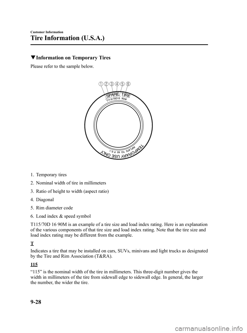 MAZDA MODEL 3 HATCHBACK 2012  Owners Manual (in English) Black plate (482,1)
qInformation on Temporary Tires
Please refer to the sample below.
1. Temporary tires
2. Nominal width of tire in millimeters
3. Ratio of height to width (aspect ratio)
4. Diagonal
