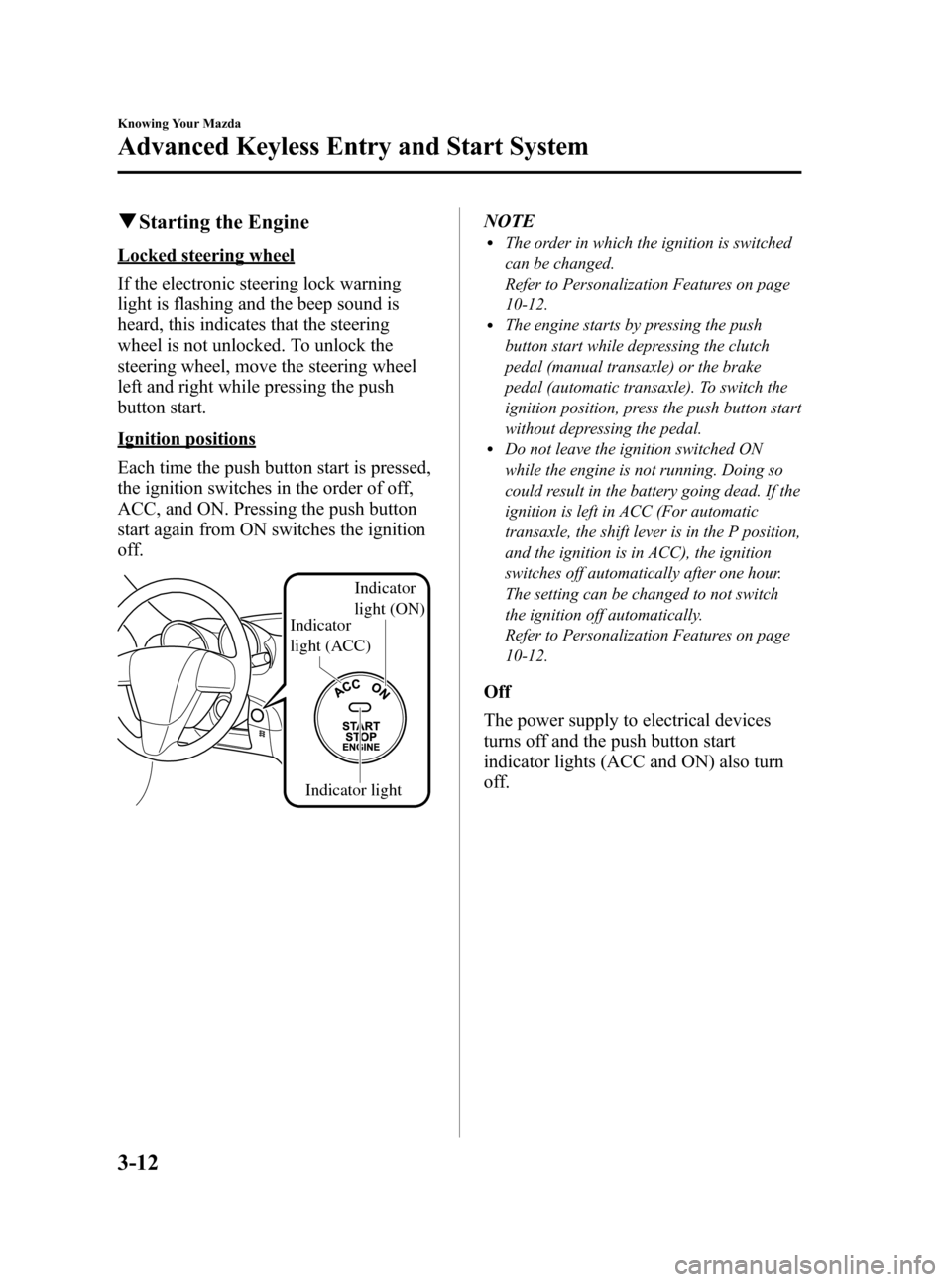 MAZDA MODEL 3 HATCHBACK 2012  Owners Manual (in English) Black plate (90,1)
qStarting the Engine
Locked steering wheel
If the electronic steering lock warning
light is flashing and the beep sound is
heard, this indicates that the steering
wheel is not unloc