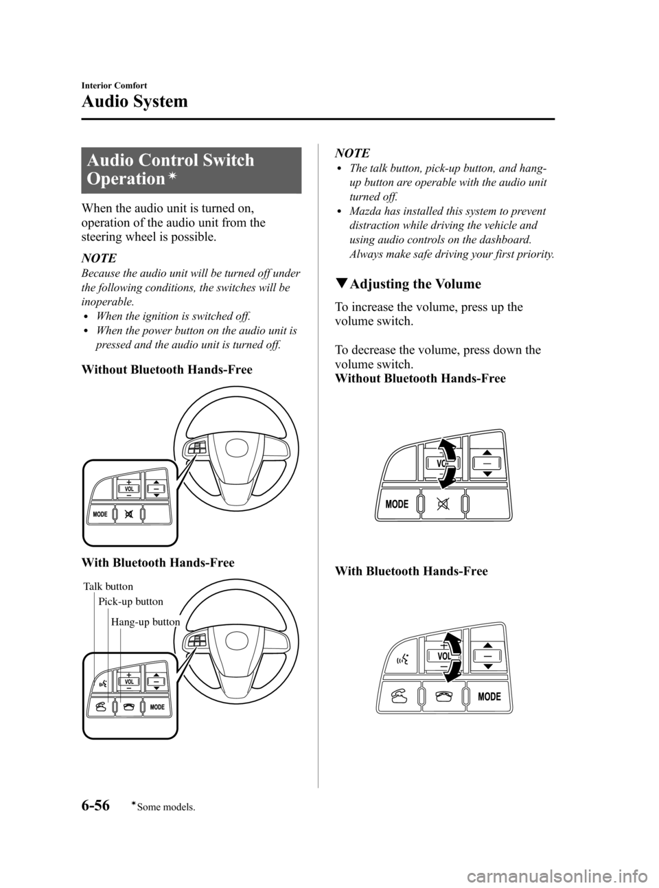 MAZDA MODEL 3 HATCHBACK 2011  Owners Manual (in English) Black plate (288,1)
Audio Control Switch
Operation
í
When the audio unit is turned on,
operation of the audio unit from the
steering wheel is possible.
NOTE
Because the audio unit will be turned off 