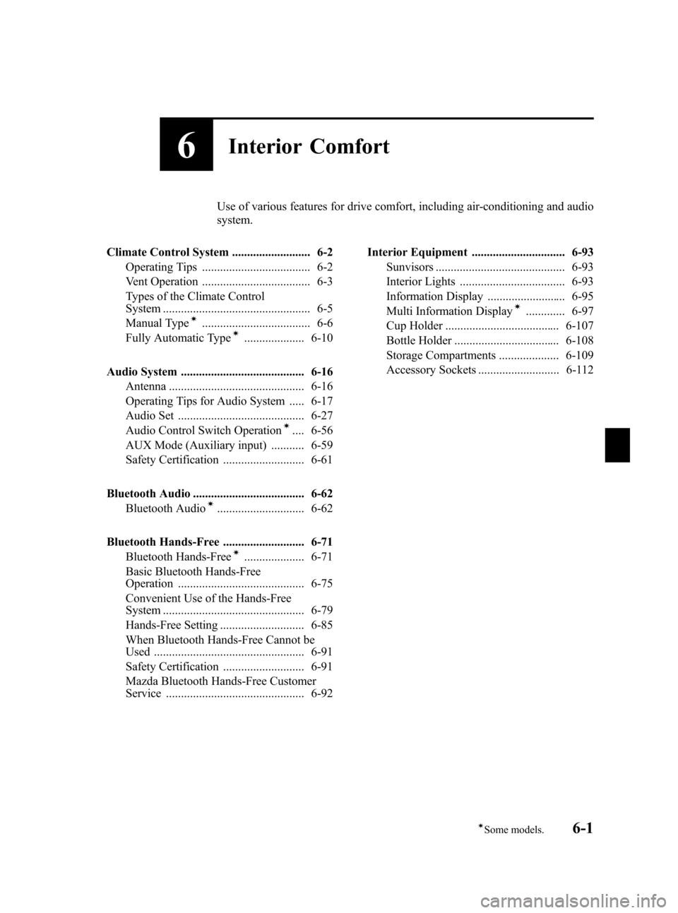 MAZDA MODEL 3 HATCHBACK 2010  Owners Manual (in English) Black plate (225,1)
6Interior Comfort
Use of various features for drive comfort, including air-conditioning and audio
system.
Climate Control System .......................... 6-2
Operating Tips .....