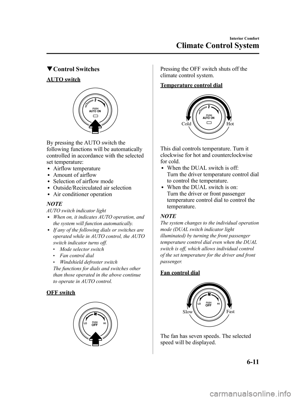 MAZDA MODEL 3 HATCHBACK 2010  Owners Manual (in English) Black plate (235,1)
qControl Switches
AUTO switch
By pressing the AUTO switch the
following functions will be automatically
controlled in accordance with the selected
set temperature:
lAirflow tempera