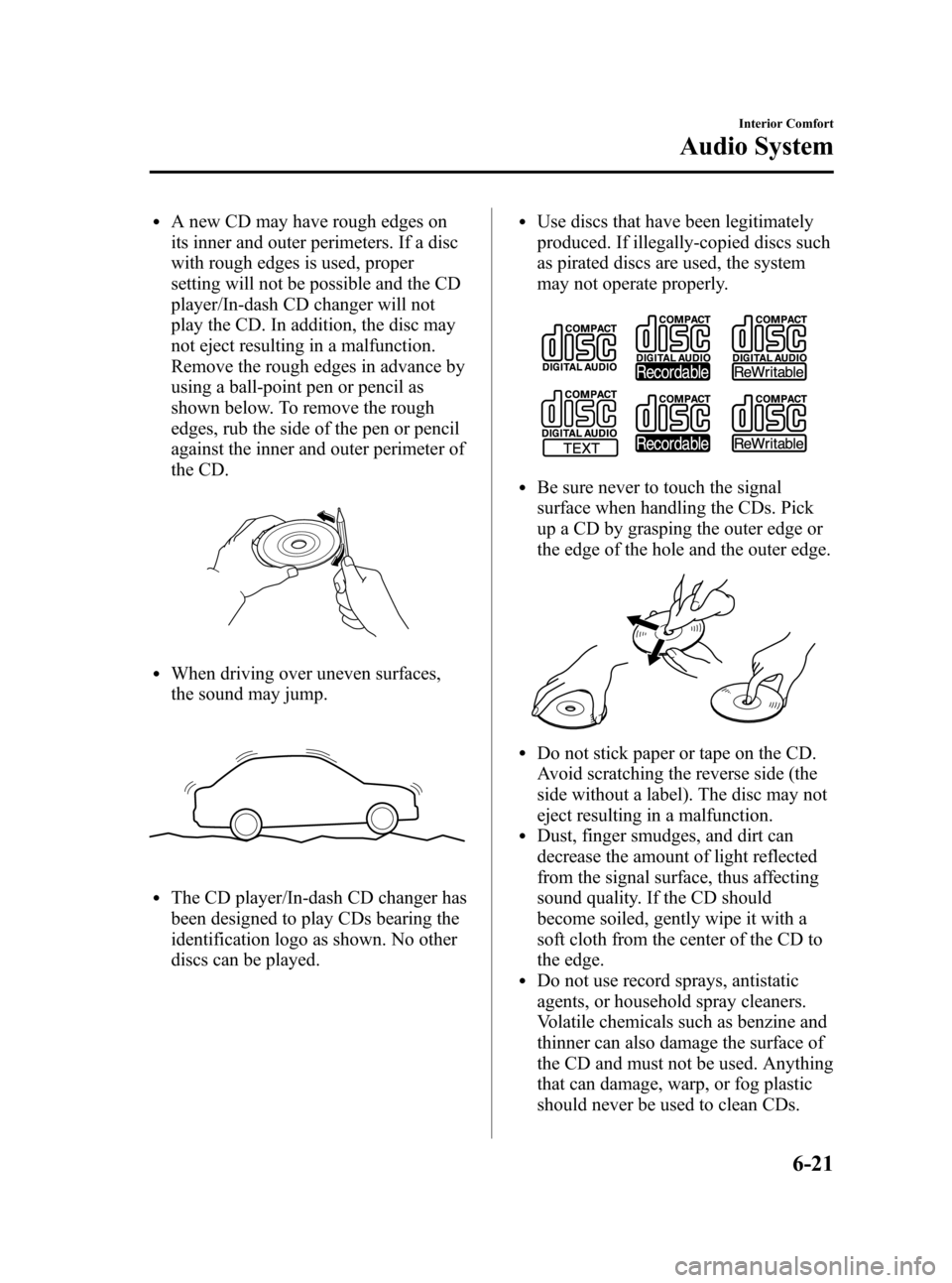 MAZDA MODEL 3 HATCHBACK 2010  Owners Manual (in English) Black plate (245,1)
lA new CD may have rough edges on
its inner and outer perimeters. If a disc
with rough edges is used, proper
setting will not be possible and the CD
player/In-dash CD changer will 