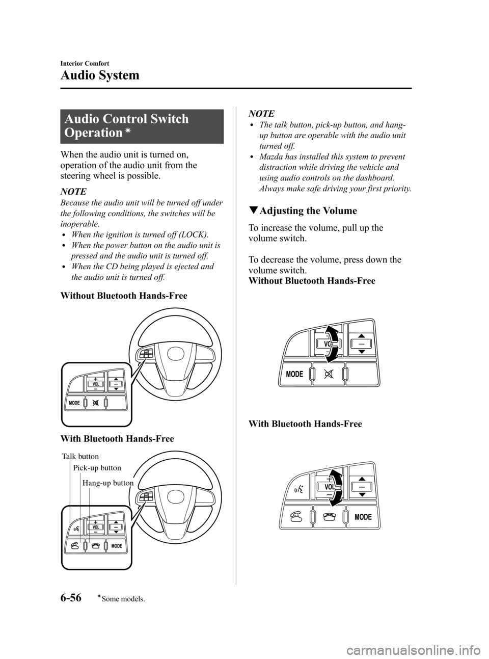 MAZDA MODEL 3 HATCHBACK 2010  Owners Manual (in English) Black plate (280,1)
Audio Control Switch
Operation
í
When the audio unit is turned on,
operation of the audio unit from the
steering wheel is possible.
NOTE
Because the audio unit will be turned off 