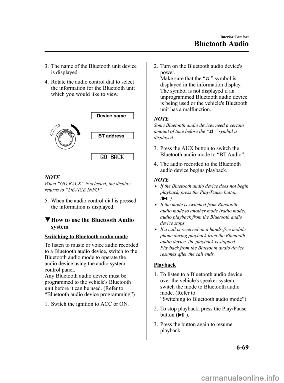 MAZDA MODEL 3 HATCHBACK 2010 (in English) User Guide Black plate (293,1)
3. The name of the Bluetooth unit device
is displayed.
4. Rotate the audio control dial to select
the information for the Bluetooth unit
which you would like to view.
Device name
B MAZDA MODEL 3 HATCHBACK 2010 (in English) User Guide Black plate (293,1)
3. The name of the Bluetooth unit device
is displayed.
4. Rotate the audio control dial to select
the information for the Bluetooth unit
which you would like to view.
Device name
B
