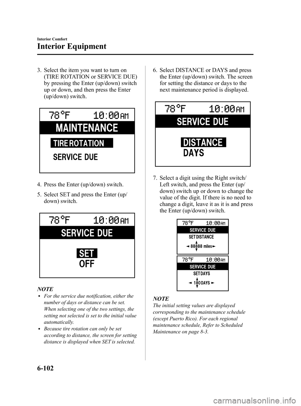 MAZDA MODEL 3 HATCHBACK 2010  Owners Manual (in English) Black plate (326,1)
3. Select the item you want to turn on
(TIRE ROTATION or SERVICE DUE)
by pressing the Enter (up/down) switch
up or down, and then press the Enter
(up/down) switch.
4. Press the Ent