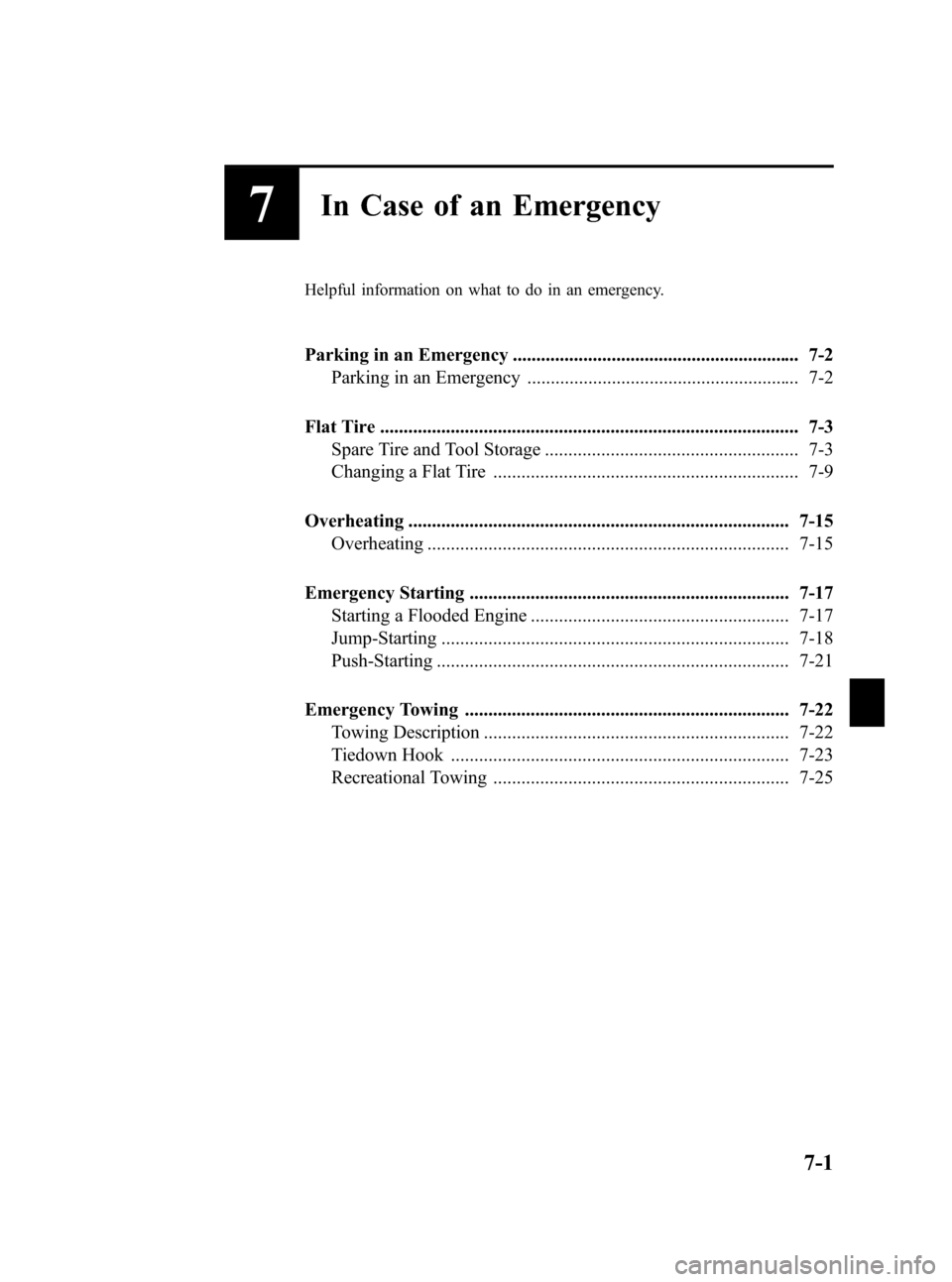 MAZDA MODEL 3 HATCHBACK 2010  Owners Manual (in English) Black plate (339,1)
7In Case of an Emergency
Helpful information on what to do in an emergency.
Parking in an Emergency ............................................................. 7-2
Parking in an 