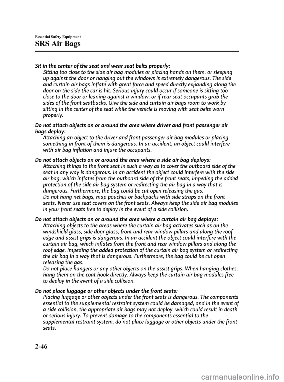 MAZDA MODEL 3 HATCHBACK 2010  Owners Manual (in English) Black plate (60,1)
Sit in the center of the seat and wear seat belts properly:
Sitting too close to the side air bag modules or placing hands on them, or sleeping
up against the door or hanging out th