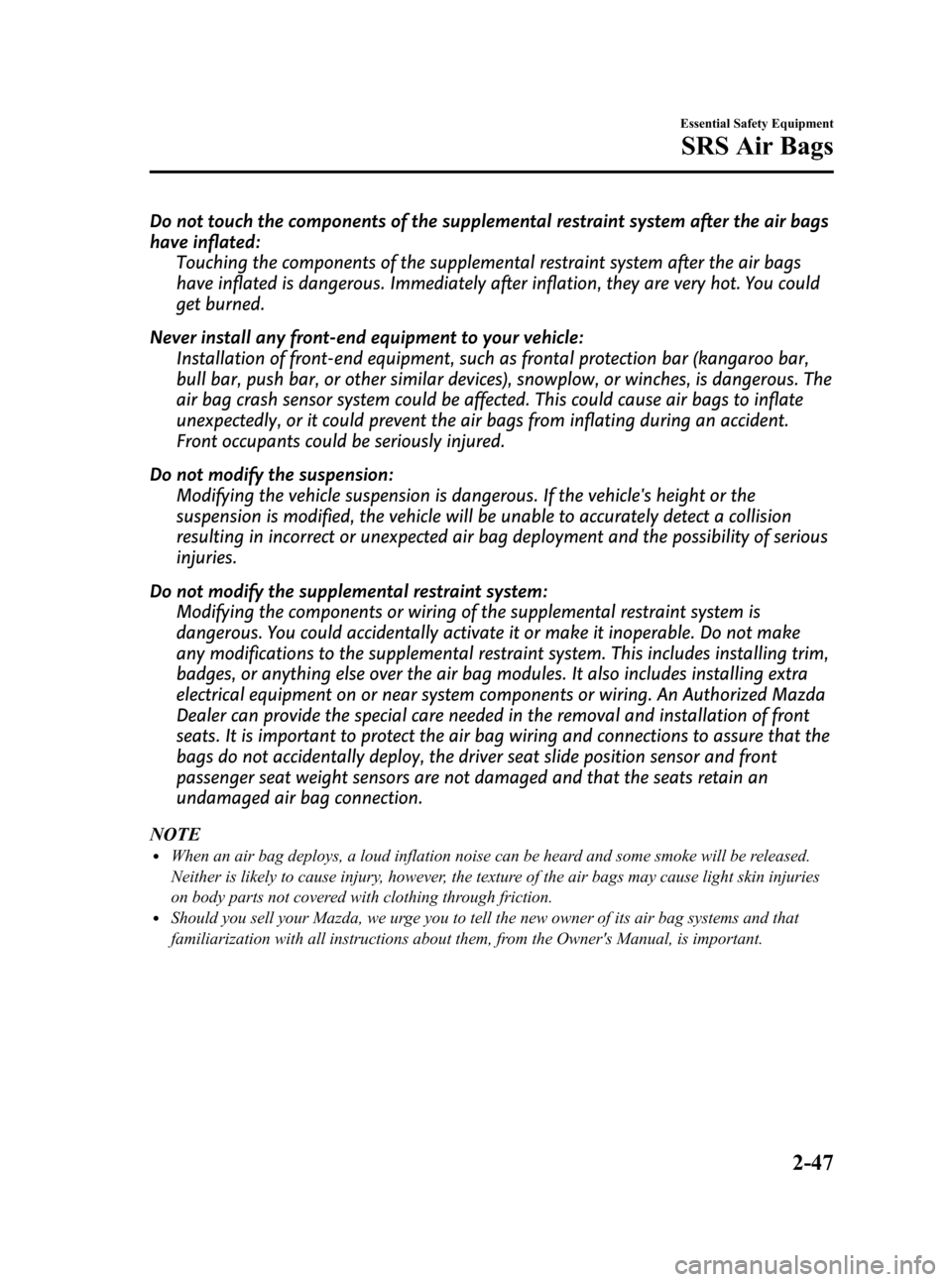 MAZDA MODEL 3 HATCHBACK 2010  Owners Manual (in English) Black plate (61,1)
Do not touch the components of the supplemental restraint system after the air bags
have inflated:
Touching the components of the supplemental restraint system after the air bags
ha