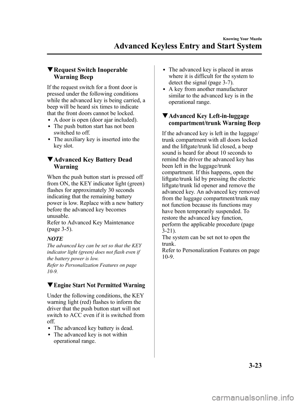 MAZDA MODEL 3 HATCHBACK 2010  Owners Manual (in English) Black plate (99,1)
qRequest Switch Inoperable
Warning Beep
If the request switch for a front door is
pressed under the following conditions
while the advanced key is being carried, a
beep will be hear