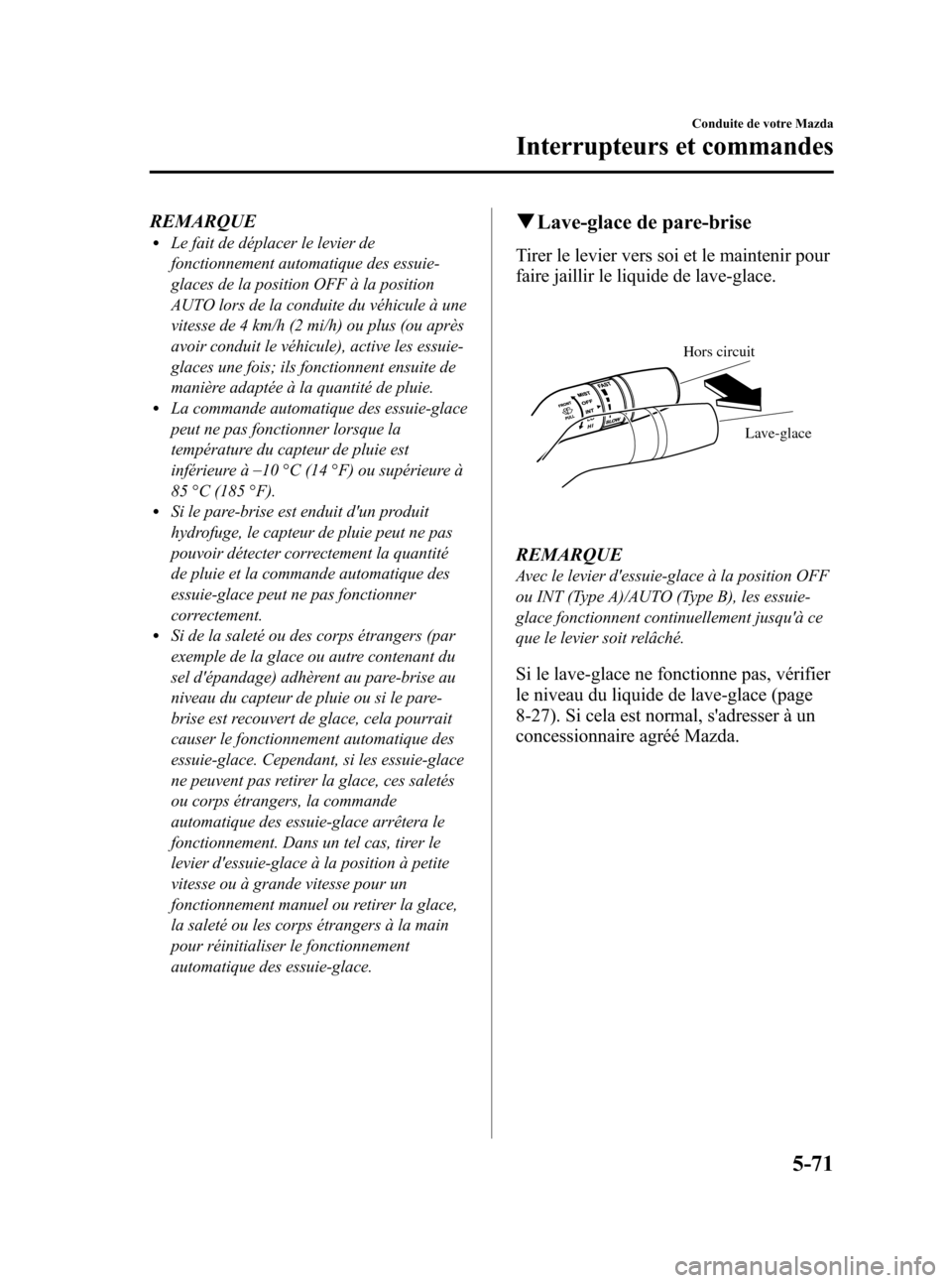 MAZDA MODEL 3 HATCHBACK 2010 Manuel du propriétaire (in French) Black plate (243,1)
REMARQUElLe fait de déplacer le levier de
fonctionnement automatique des essuie-
glaces de la position OFF Ã la position
AUTO lors de la conduite du véhicule à une
vitesse de 4 MAZDA MODEL 3 HATCHBACK 2010 Manuel du propriétaire (in French) Black plate (243,1)
REMARQUElLe fait de déplacer le levier de
fonctionnement automatique des essuie-
glaces de la position OFF Ã la position
AUTO lors de la conduite du véhicule à une
vitesse de 4