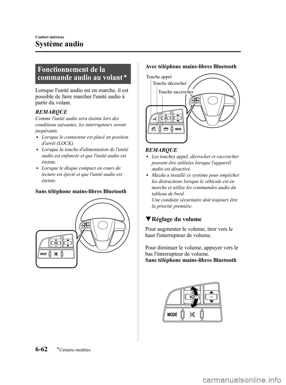 MAZDA MODEL 3 HATCHBACK 2010  Manuel du propriétaire (in French) Black plate (308,1)
Fonctionnement de la
commande audio au volant
í
Lorsque lunité audio est en marche, il est
possible de faire marcher lunité audio à
partir du volant.
REMARQUE
Comme lunité 