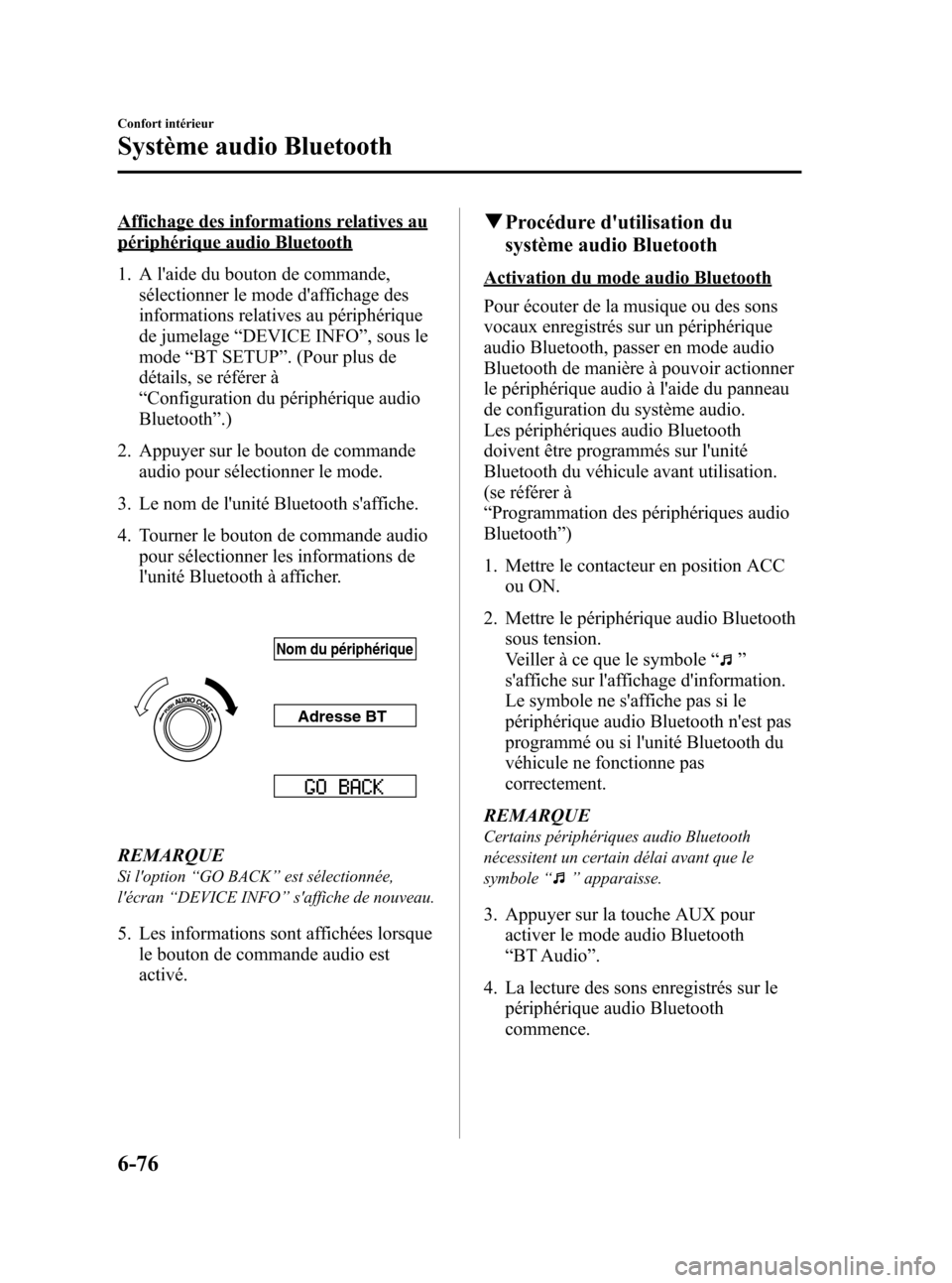 MAZDA MODEL 3 HATCHBACK 2010  Manuel du propriétaire (in French) Black plate (322,1)
Affichage des informations relatives au
périphérique audio Bluetooth
1. A laide du bouton de commande,
sélectionner le mode daffichage des
informations relatives au périphér