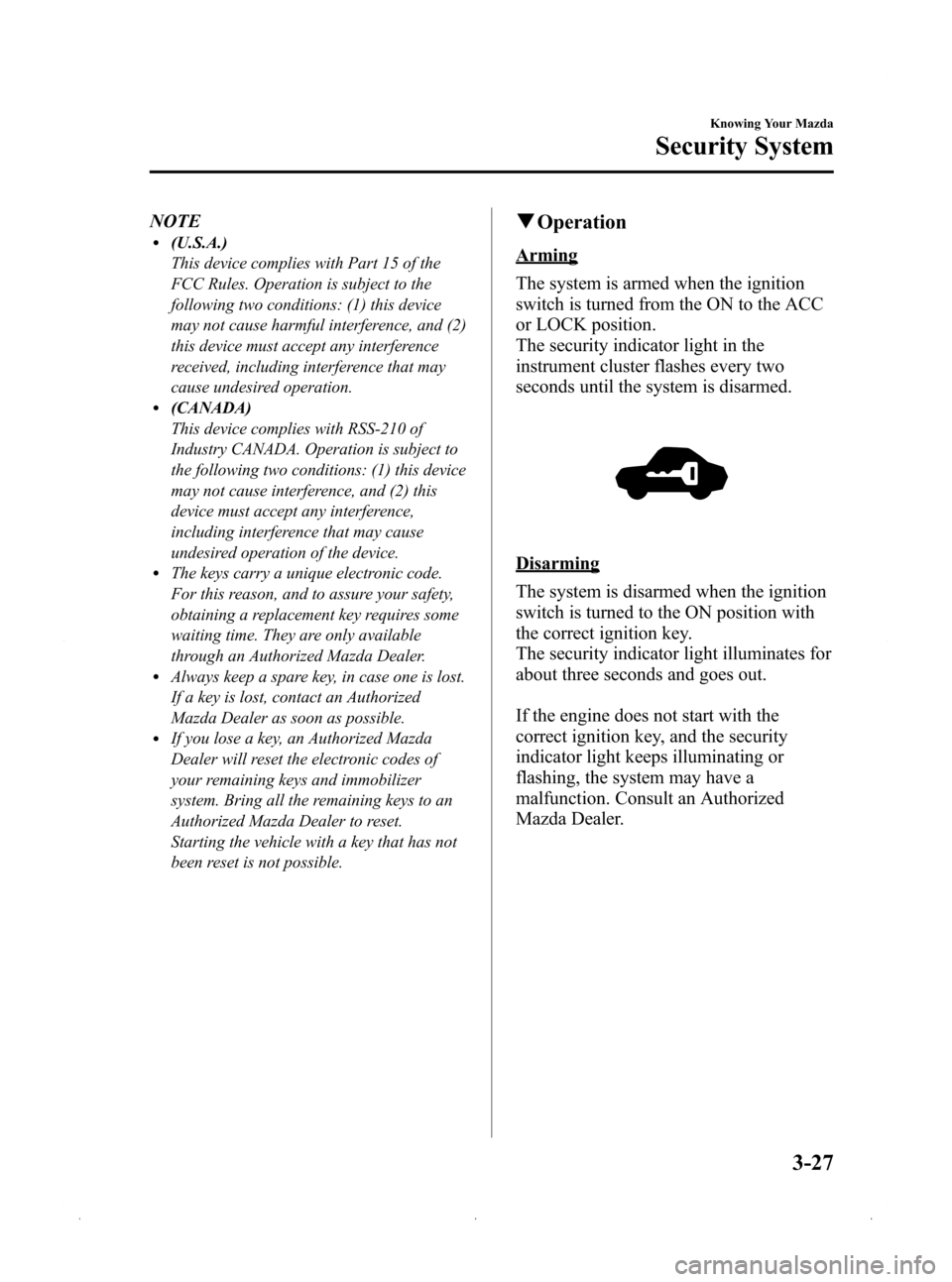 MAZDA MODEL 3 HATCHBACK 2009  Owners Manual (in English) Black plate (101,1)
NOTEl(U.S.A.)
This device complies with Part 15 of the
FCC Rules. Operation is subject to the
following two conditions: (1) this device
may not cause harmful interference, and (2)
