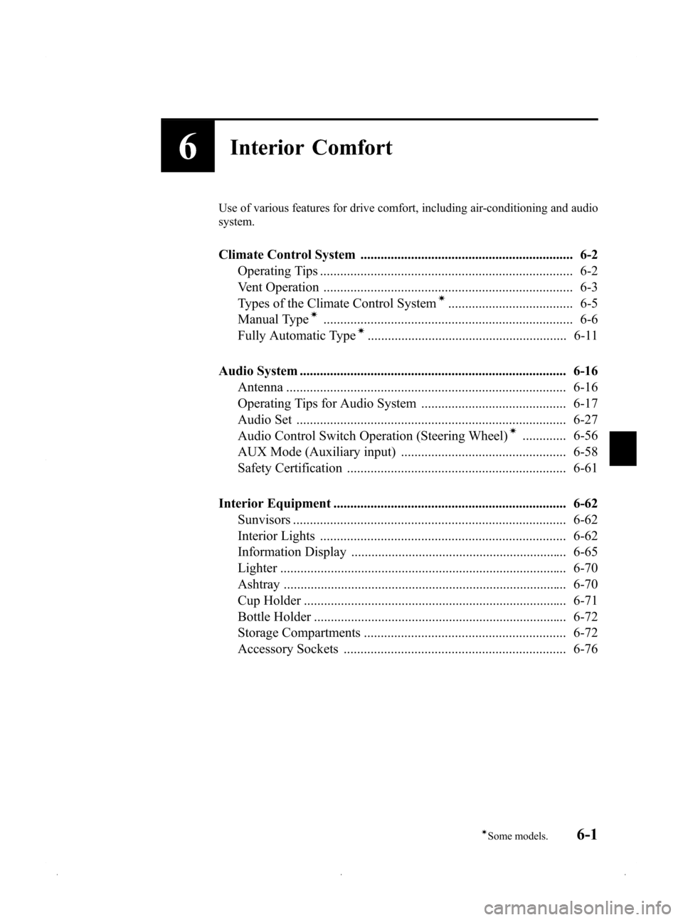 MAZDA MODEL 3 HATCHBACK 2009  Owners Manual (in English) Black plate (185,1)
6Interior Comfort
Use of various features for drive comfort, including air-conditioning and audio
system.
Climate Control System ...................................................