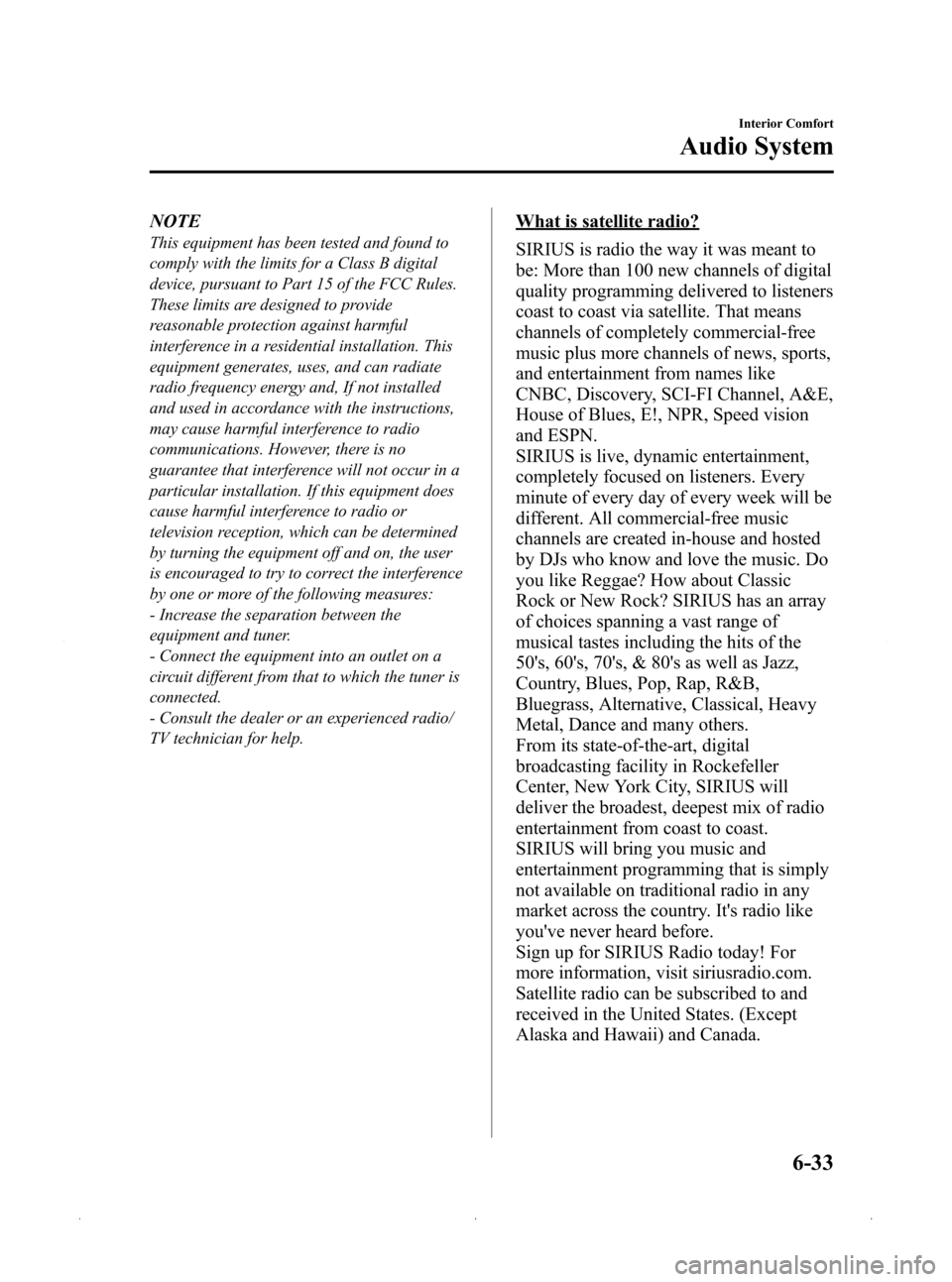 MAZDA MODEL 3 HATCHBACK 2009   (in English) User Guide Black plate (217,1)
NOTE
This equipment has been tested and found to
comply with the limits for a Class B digital
device, pursuant to Part 15 of the FCC Rules.
These limits are designed to provide
rea