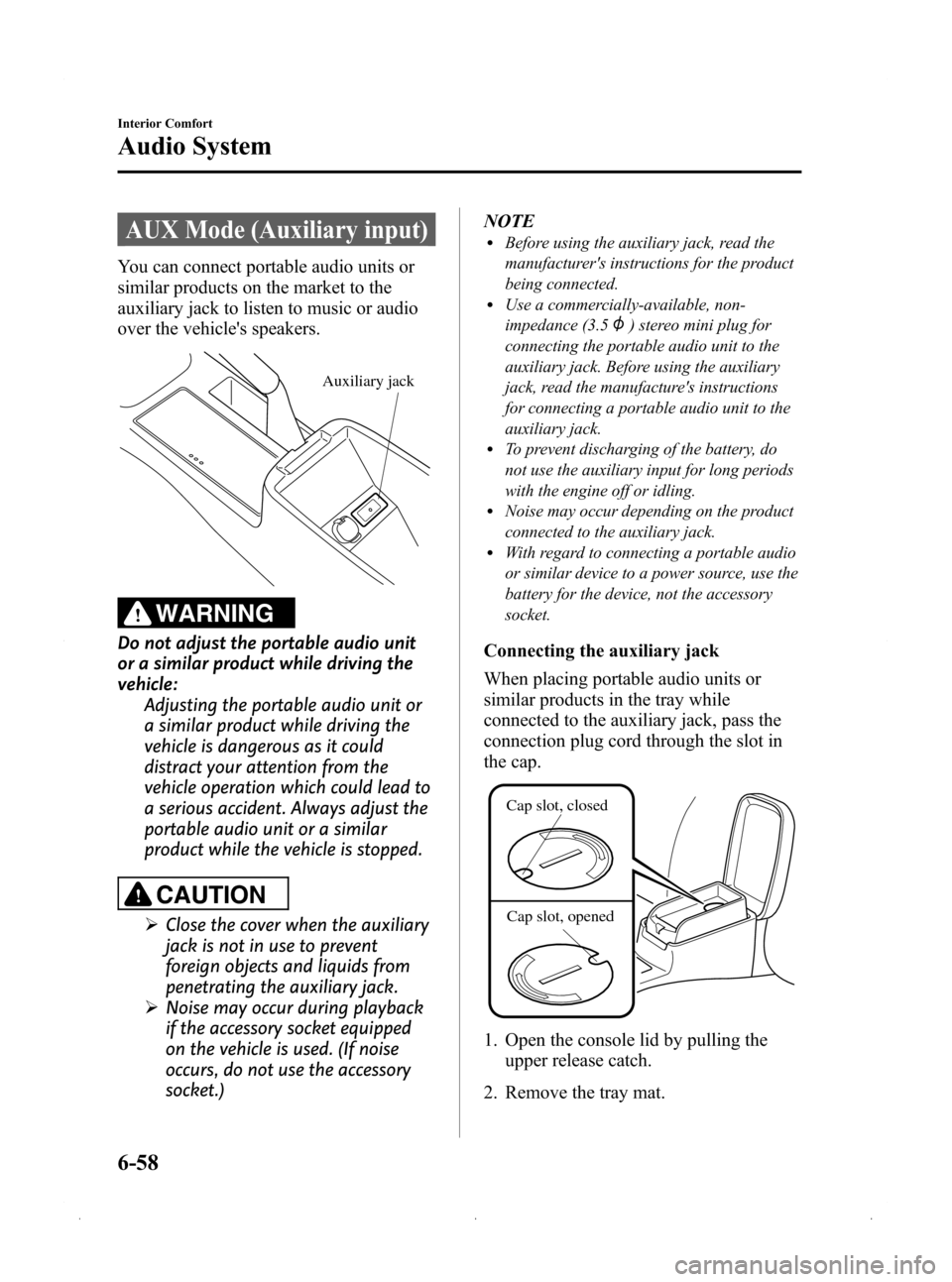 MAZDA MODEL 3 HATCHBACK 2009  Owners Manual (in English) Black plate (242,1)
AUX Mode (Auxiliary input)
You can connect portable audio units or
similar products on the market to the
auxiliary jack to listen to music or audio
over the vehicles speakers.
Aux