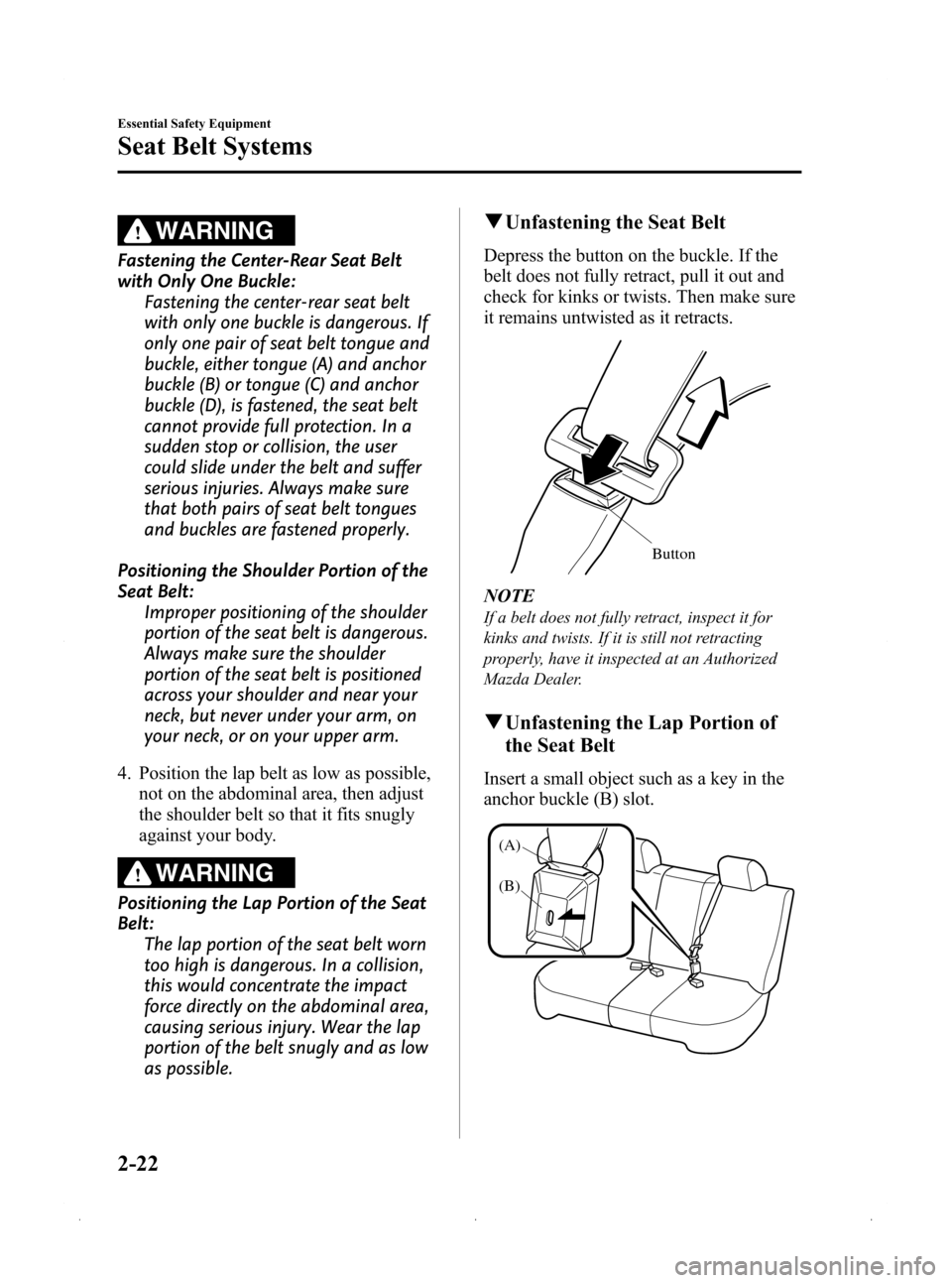 MAZDA MODEL 3 HATCHBACK 2009  Owners Manual (in English) Black plate (36,1)
WARNING
Fastening the Center-Rear Seat Belt
with Only One Buckle:Fastening the center-rear seat belt
with only one buckle is dangerous. If
only one pair of seat belt tongue and
buck