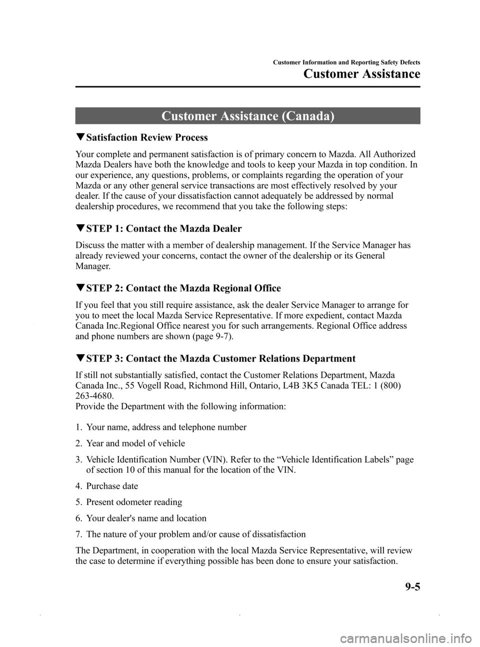 MAZDA MODEL 3 HATCHBACK 2009  Owners Manual (in English) Black plate (355,1)
Customer Assistance (Canada)
qSatisfaction Review Process
Your complete and permanent satisfaction is of primary concern to Mazda. All Authorized
Mazda Dealers have both the knowle