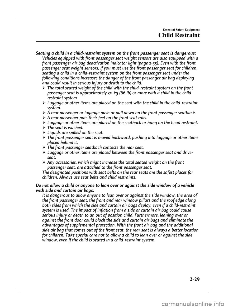 MAZDA MODEL 3 HATCHBACK 2009  Owners Manual (in English) Black plate (43,1)
Seating a child in a child-restraint system on the front passenger seat is dangerous:Vehicles equipped with front passenger seat weight sensors are also equipped with a
front passen