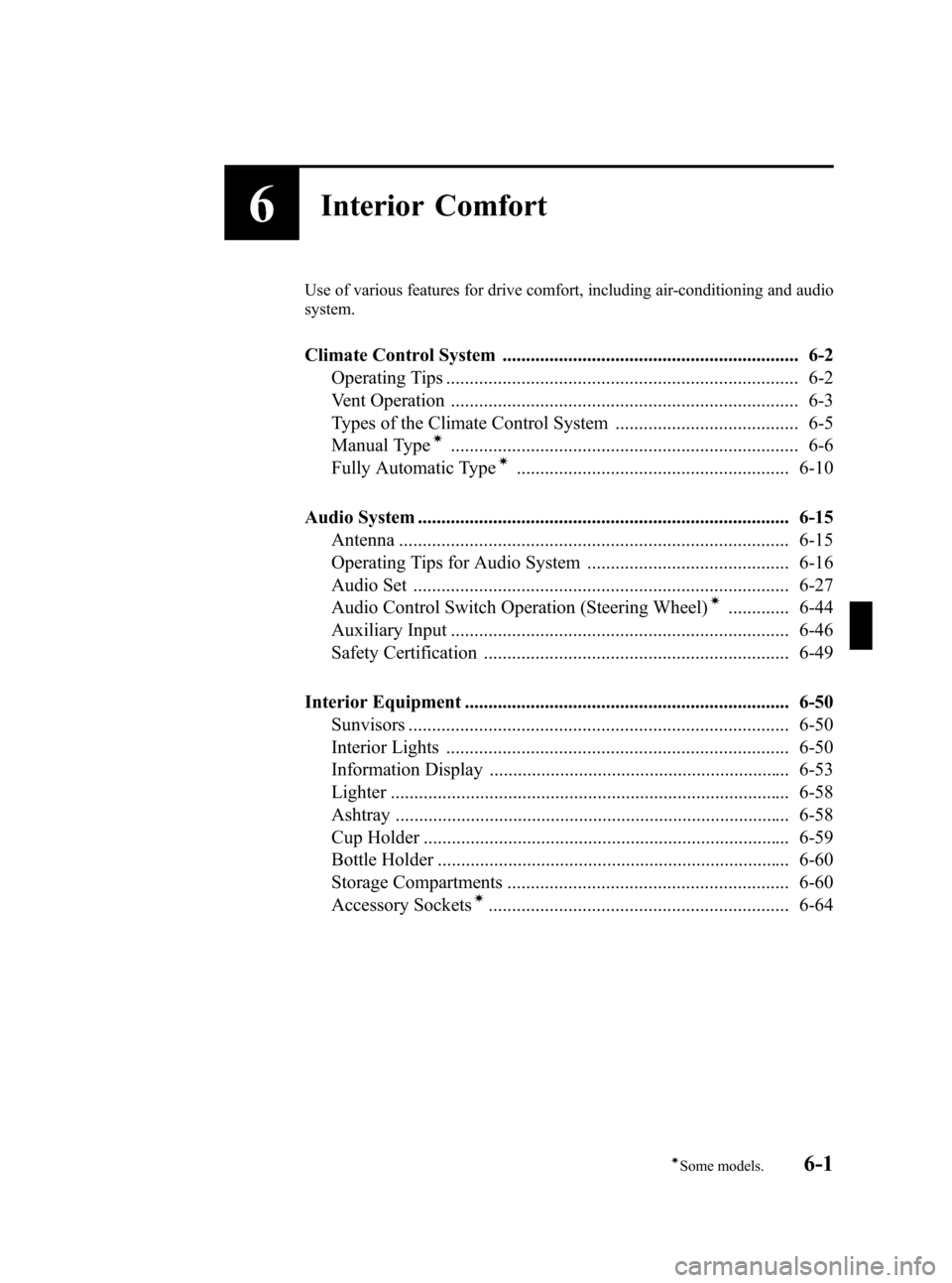 MAZDA MODEL 3 HATCHBACK 2008  Owners Manual (in English) Black plate (179,1)
6Interior Comfort
Use of various features for drive comfort, including air-conditioning and audio
system.
Climate Control System ...................................................