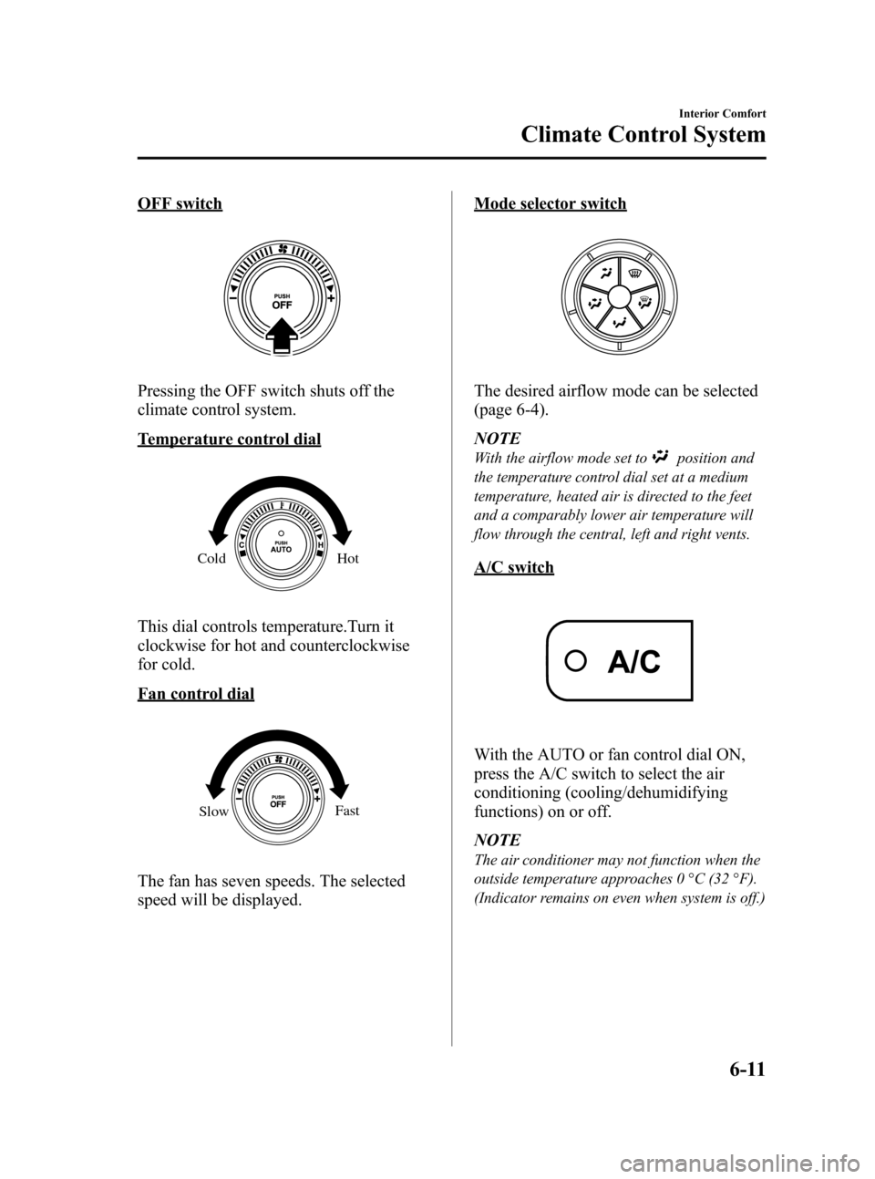 MAZDA MODEL 3 HATCHBACK 2008  Owners Manual (in English) Black plate (189,1)
OFF switch
Pressing the OFF switch shuts off the
climate control system.
Temperature control dial
Cold Hot
This dial controls temperature.Turn it
clockwise for hot and counterclock