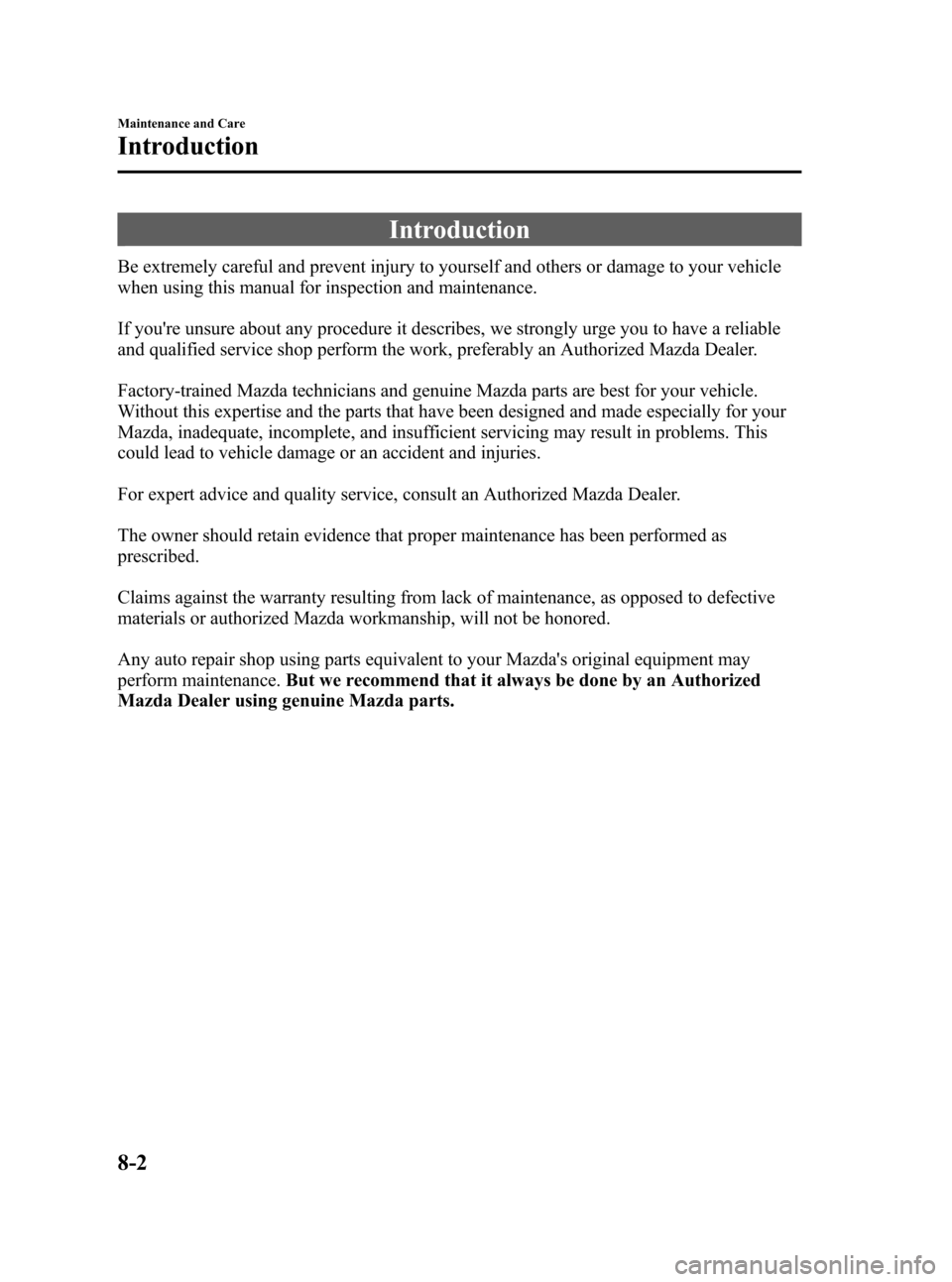 MAZDA MODEL 3 HATCHBACK 2008  Owners Manual (in English) Black plate (270,1)
Introduction
Be extremely careful and prevent injury to yourself and others or damage to your vehicle
when using this manual for inspection and maintenance.
If youre unsure about 
