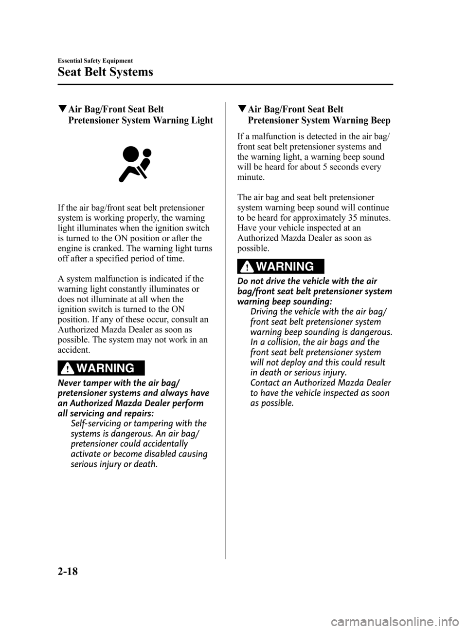 MAZDA MODEL 3 HATCHBACK 2008   (in English) Owners Guide Black plate (32,1)
qAir Bag/Front Seat Belt
Pretensioner System Warning Light
If the air bag/front seat belt pretensioner
system is working properly, the warning
light illuminates when the ignition sw