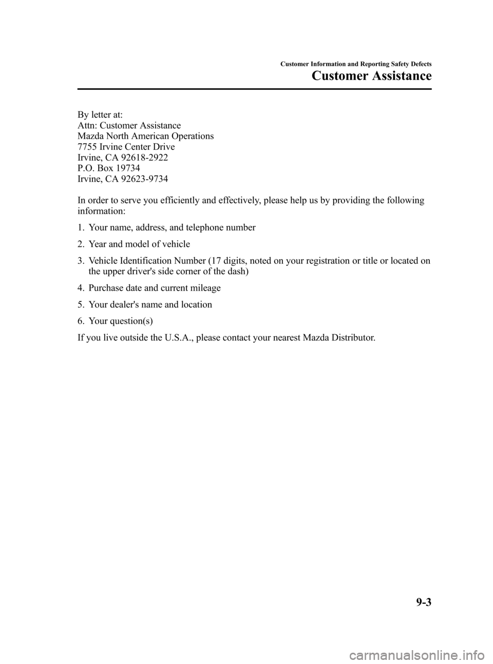 MAZDA MODEL 3 HATCHBACK 2008  Owners Manual (in English) Black plate (335,1)
By letter at:
Attn: Customer Assistance
Mazda North American Operations
7755 Irvine Center Drive
Irvine, CA 92618-2922
P.O. Box 19734
Irvine, CA 92623-9734
In order to serve you ef