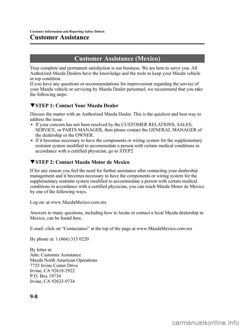 MAZDA MODEL 3 HATCHBACK 2008  Owners Manual (in English) Black plate (340,1)
Customer Assistance (Mexico)
Your complete and permanent satisfaction is our business. We are here to serve you. All
Authorized Mazda Dealers have the knowledge and the tools to ke