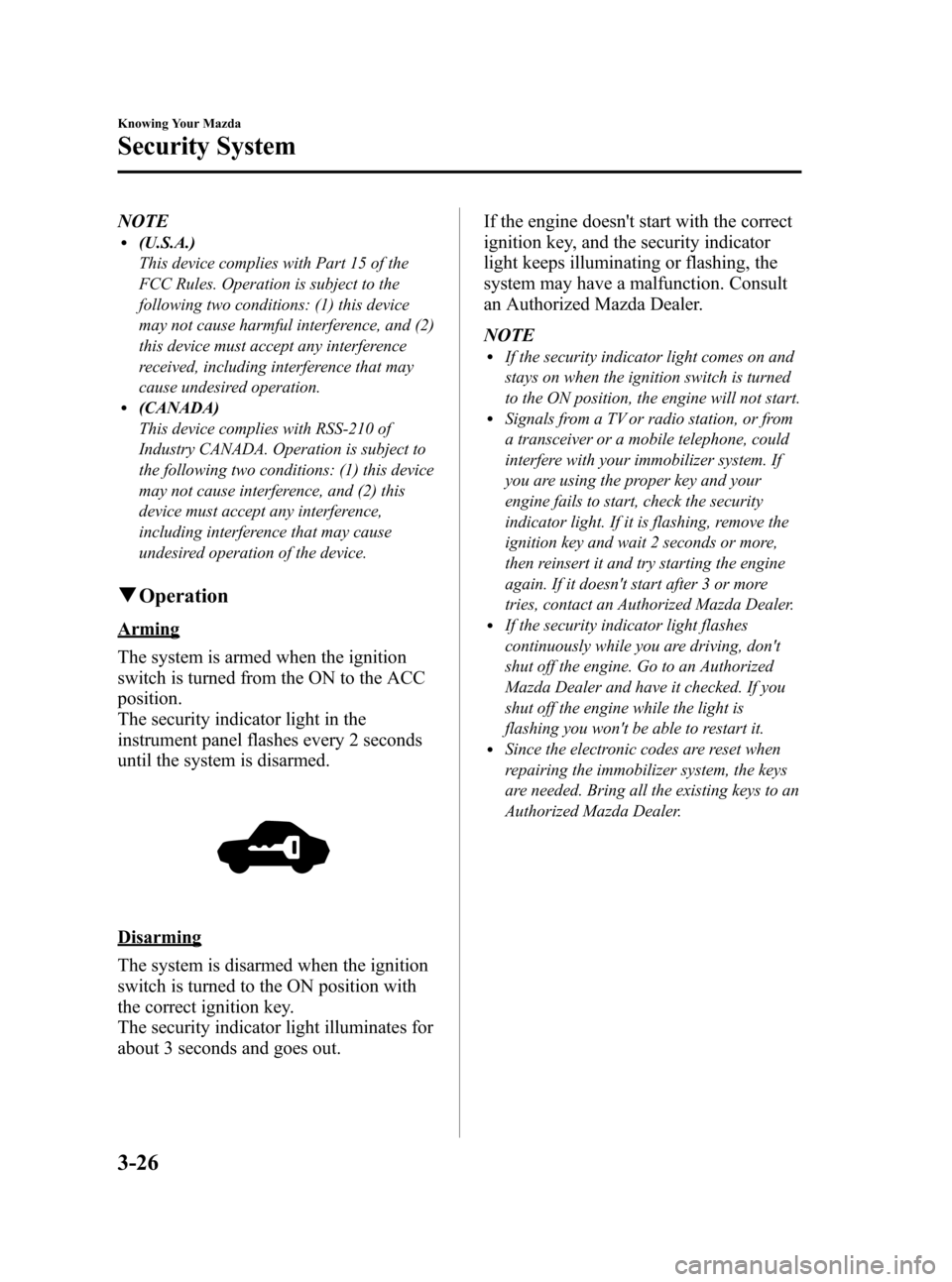 MAZDA MODEL 3 HATCHBACK 2008  Owners Manual (in English) Black plate (98,1)
NOTEl(U.S.A.)
This device complies with Part 15 of the
FCC Rules. Operation is subject to the
following two conditions: (1) this device
may not cause harmful interference, and (2)
t