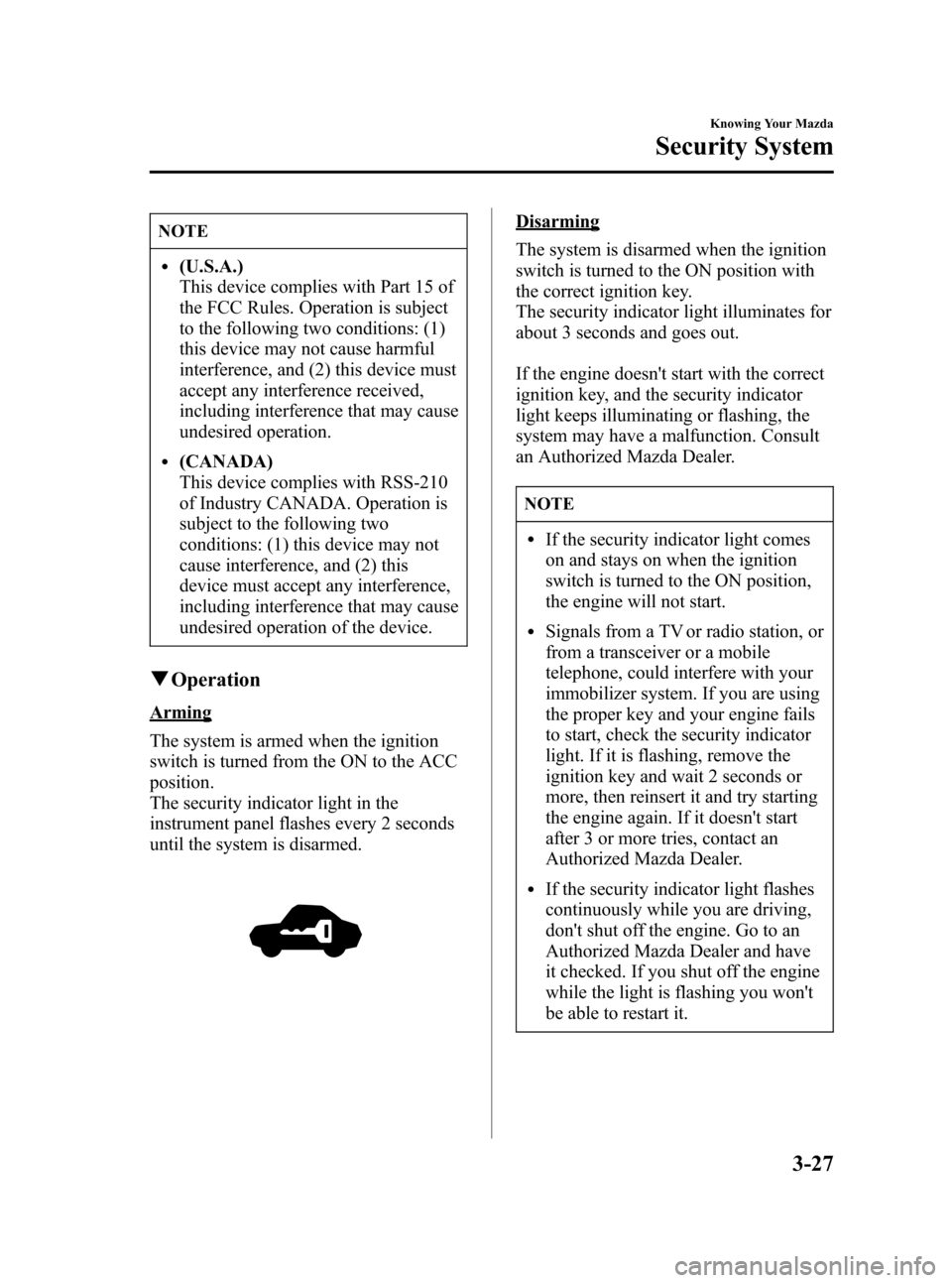 MAZDA MODEL 3 HATCHBACK 2007  Owners Manual (in English) Black plate (101,1)
NOTE
l(U.S.A.)
This device complies with Part 15 of
the FCC Rules. Operation is subject
to the following two conditions: (1)
this device may not cause harmful
interference, and (2)