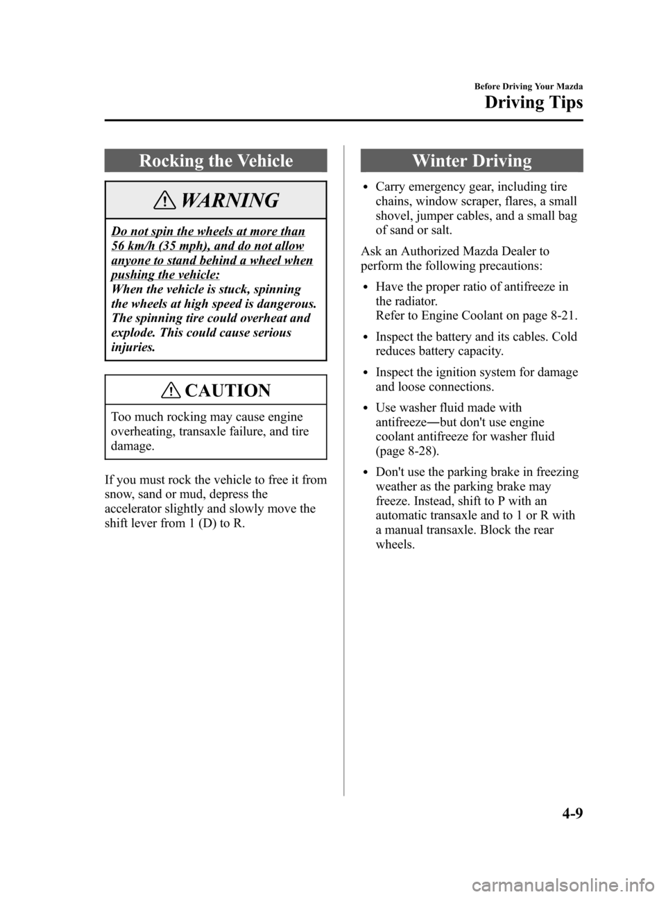 MAZDA MODEL 3 HATCHBACK 2007  Owners Manual (in English) Black plate (117,1)
Rocking the Vehicle
WARNING
Do not spin the wheels at more than
56 km/h (35 mph), and do not allow
anyone to stand behind a wheel when
pushing the vehicle:
When the vehicle is stuc