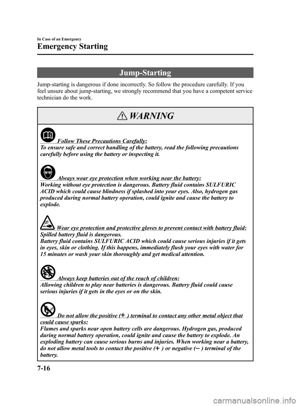 MAZDA MODEL 3 HATCHBACK 2007  Owners Manual (in English) Black plate (268,1)
Jump-Starting
Jump-starting is dangerous if done incorrectly. So follow the procedure carefully. If you
feel unsure about jump-starting, we strongly recommend that you have a compe